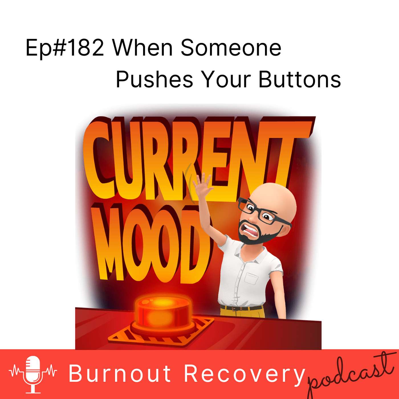 Ep#182 When Someone Pushes Your Buttons