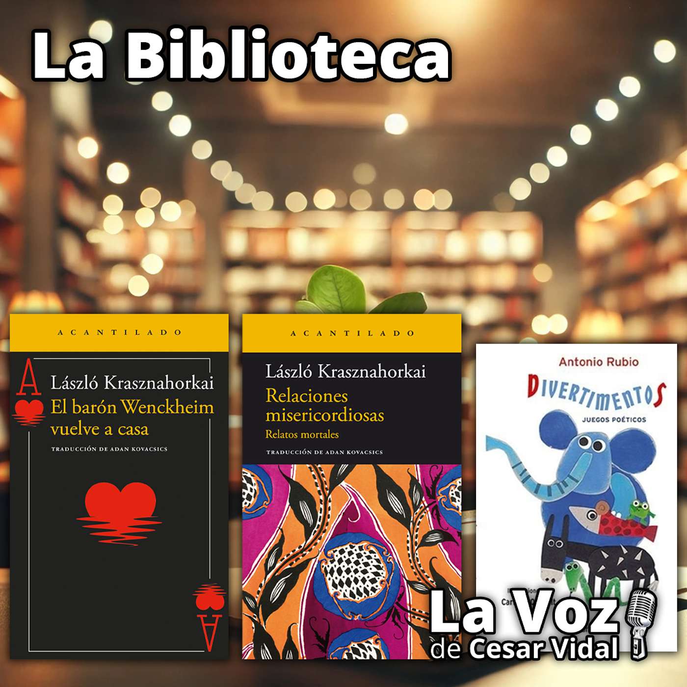 La Biblioteca: "El barón Wenckheim vuelve a casa", "Relaciones misericordiosas" y "Divertimentos" - 09/10/25