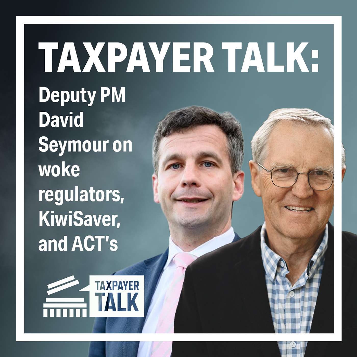 Taxpayer Talk: Deputy PM David Seymour on woke regulators, KiwiSaver, and ACT’s election fight