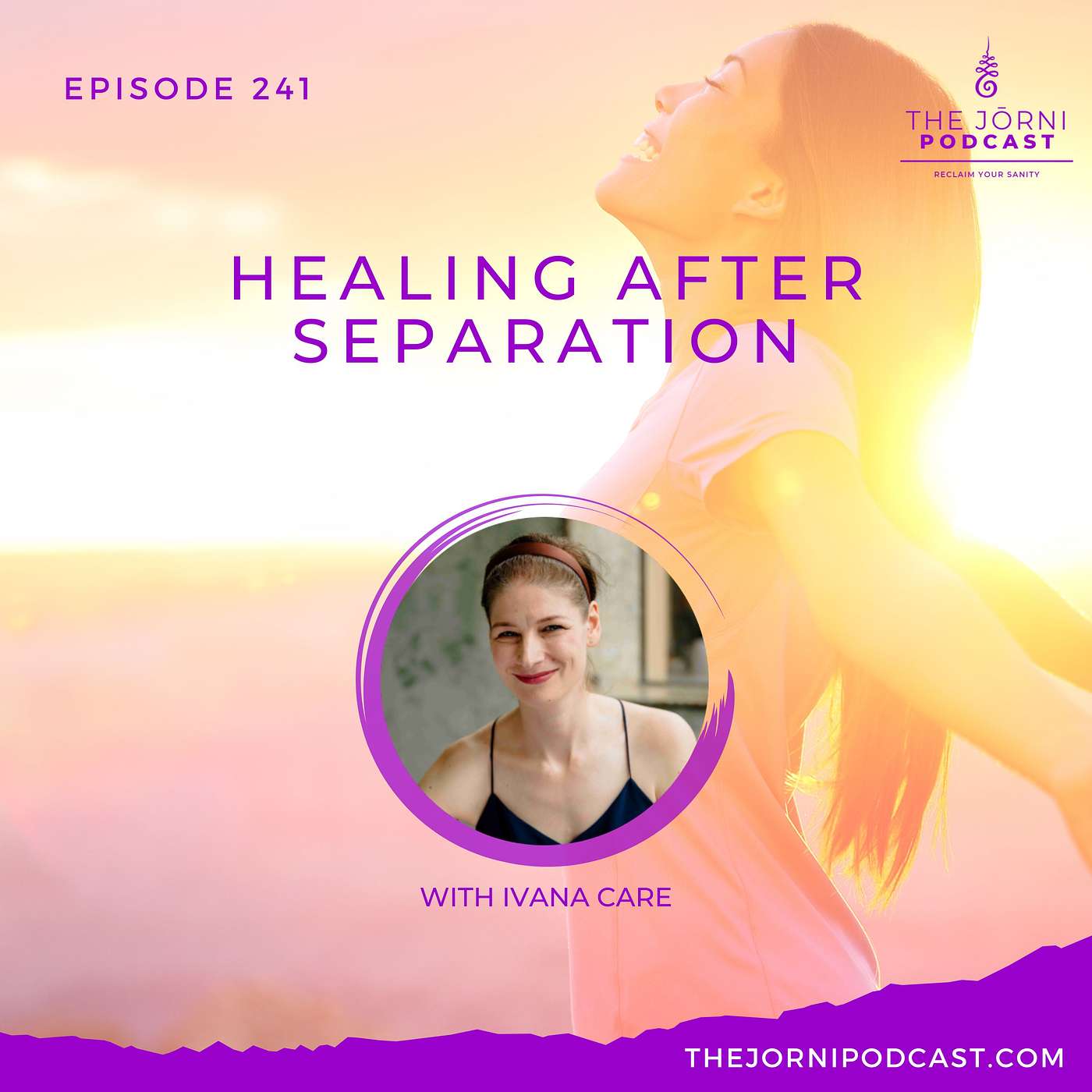 Episode 241 - Healing After Separation with Ivana Care