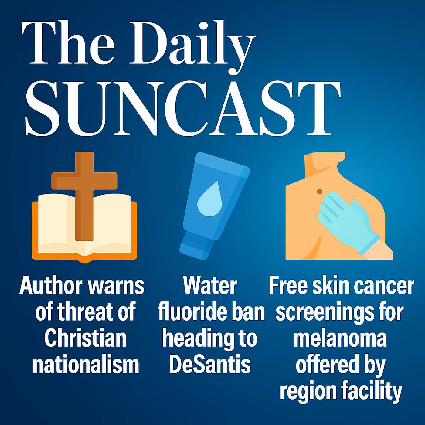 The Daily Suncast - Faith, Fluoride, and Funding