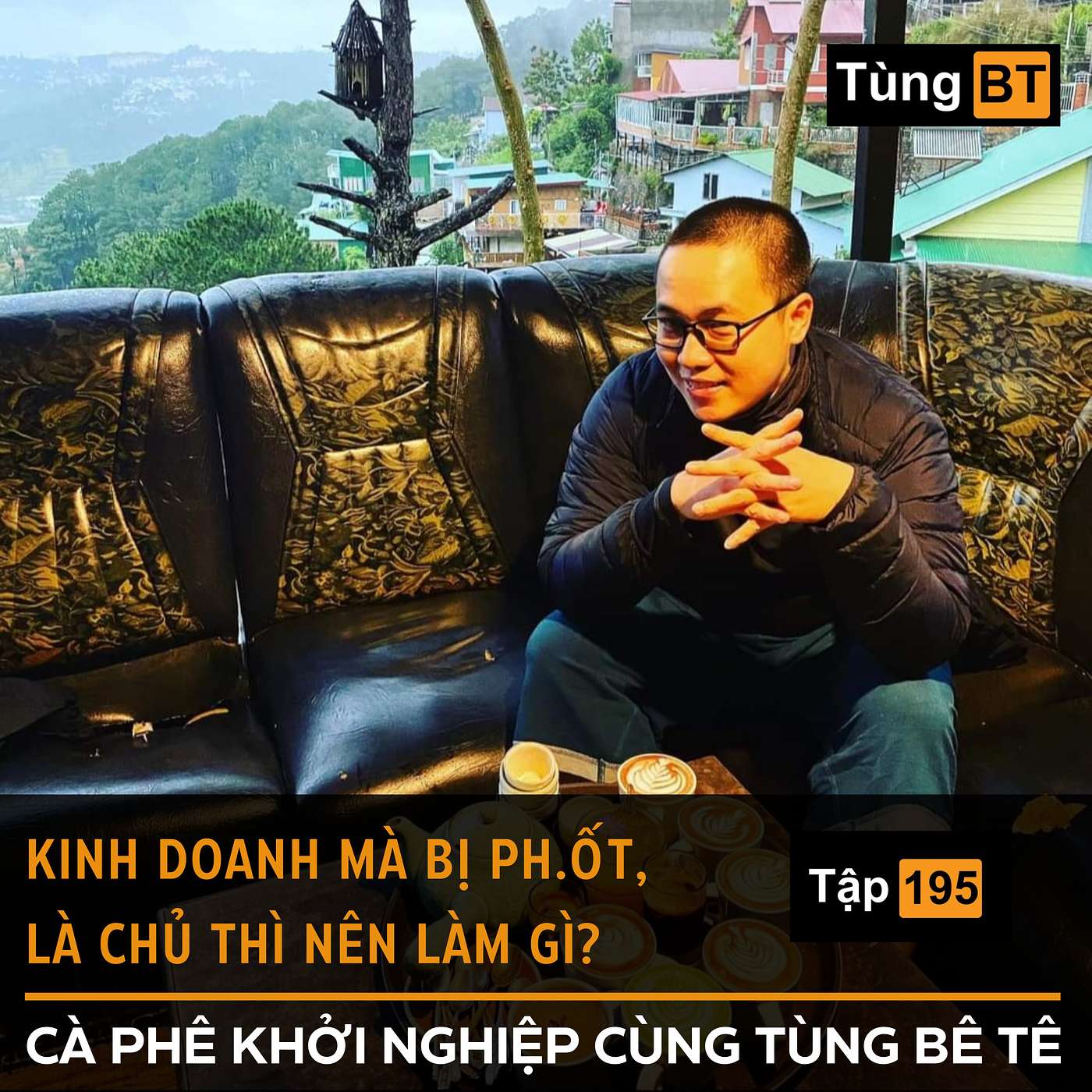 #195 - Kinh doanh mà b.ị ph.ốt, là chủ thì nên làm gì?