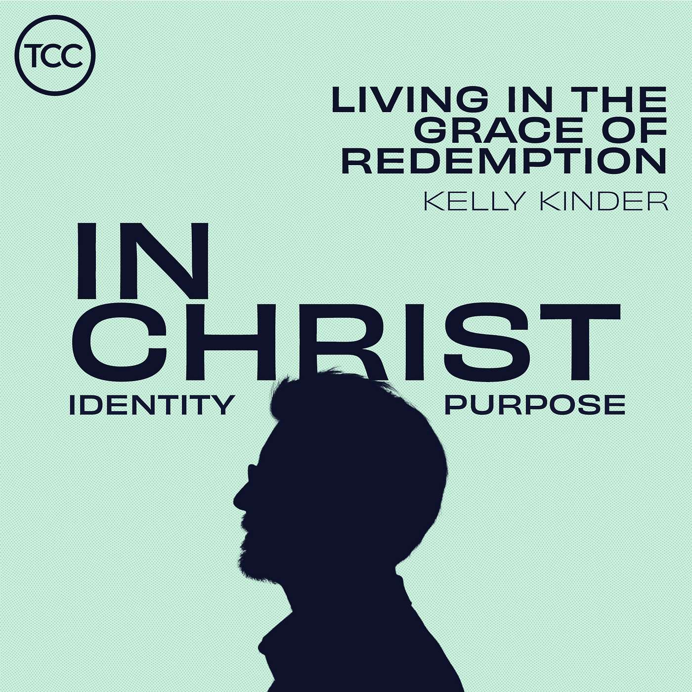 In Christ - Living in the Grace of Redemption In Christ - Living in the Grace of Redemption