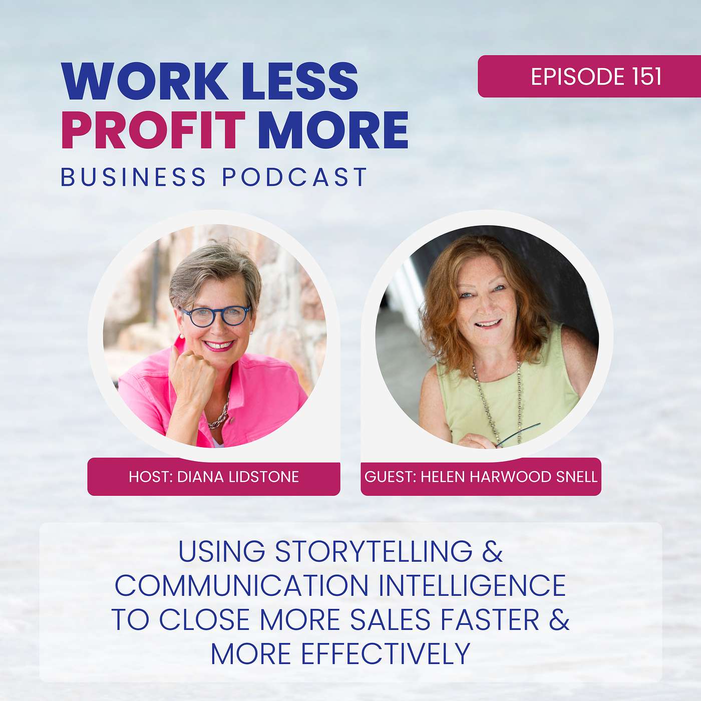 Ep. 151 – Using Storytelling & Communication Intelligence to Close More Sales Faster & More Effectively