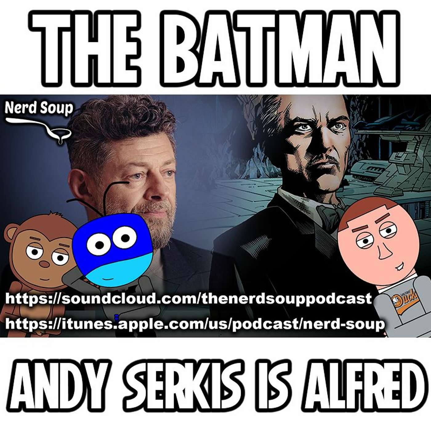 Andy Serkis Playing Alfred Pennyworth In The Batman - The Nerd Soup Podcast!
