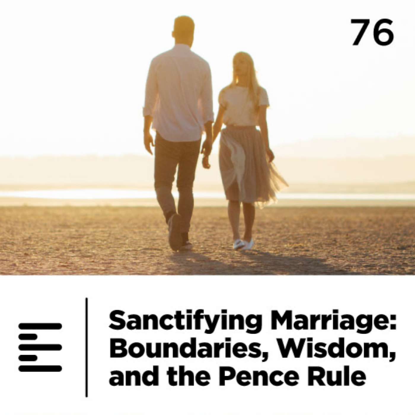 76 - Sanctifying Marriage: Boundaries, Wisdom, and the Pence Rule