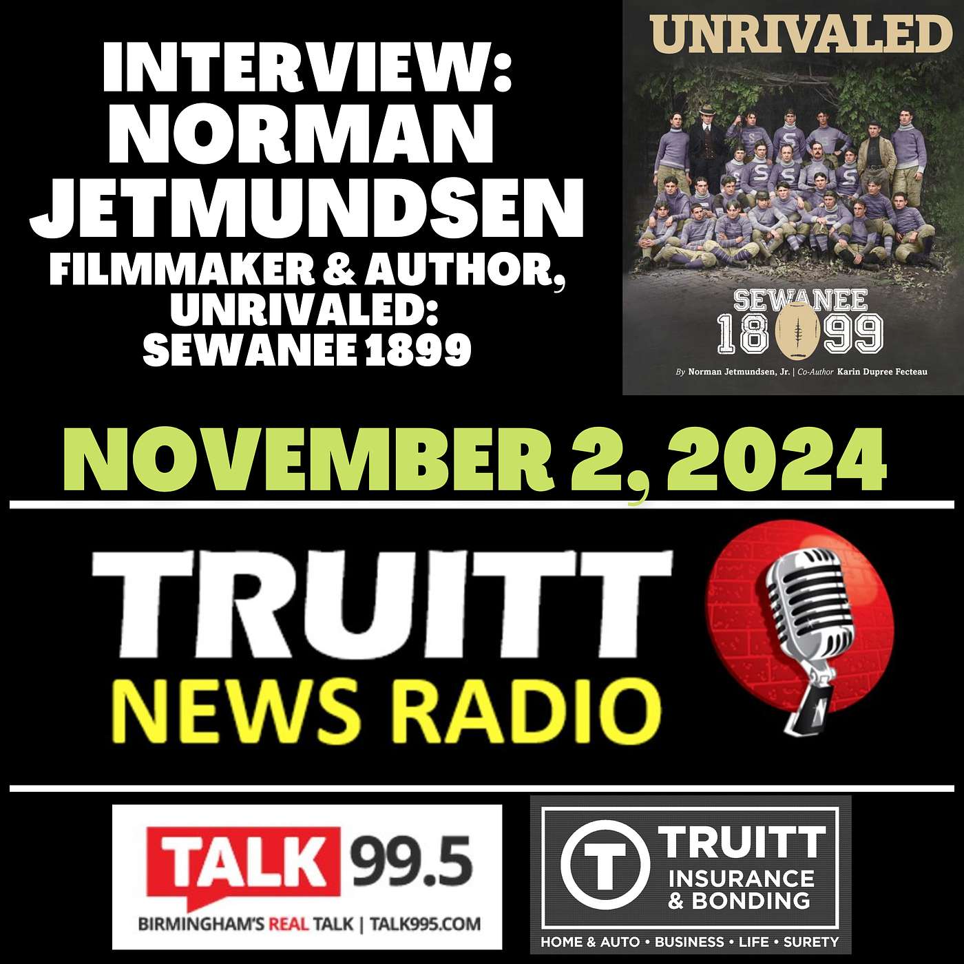 INTERVIEW: Norman Jetmundsen (Filmmaker & Author, UNRIVALED: Sewanee 1899) from our November 2, 2024 TRUITT NEWS RADIO Show