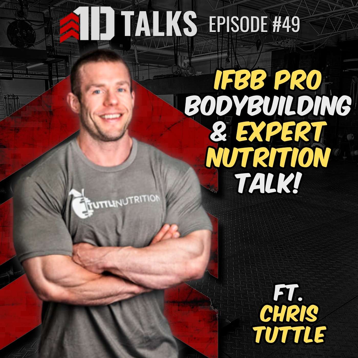 1D Talks Ep. 49 | Chris Tuttle - Performance Nutrition Expertise & IFBB Pro Bodybuilding Prep