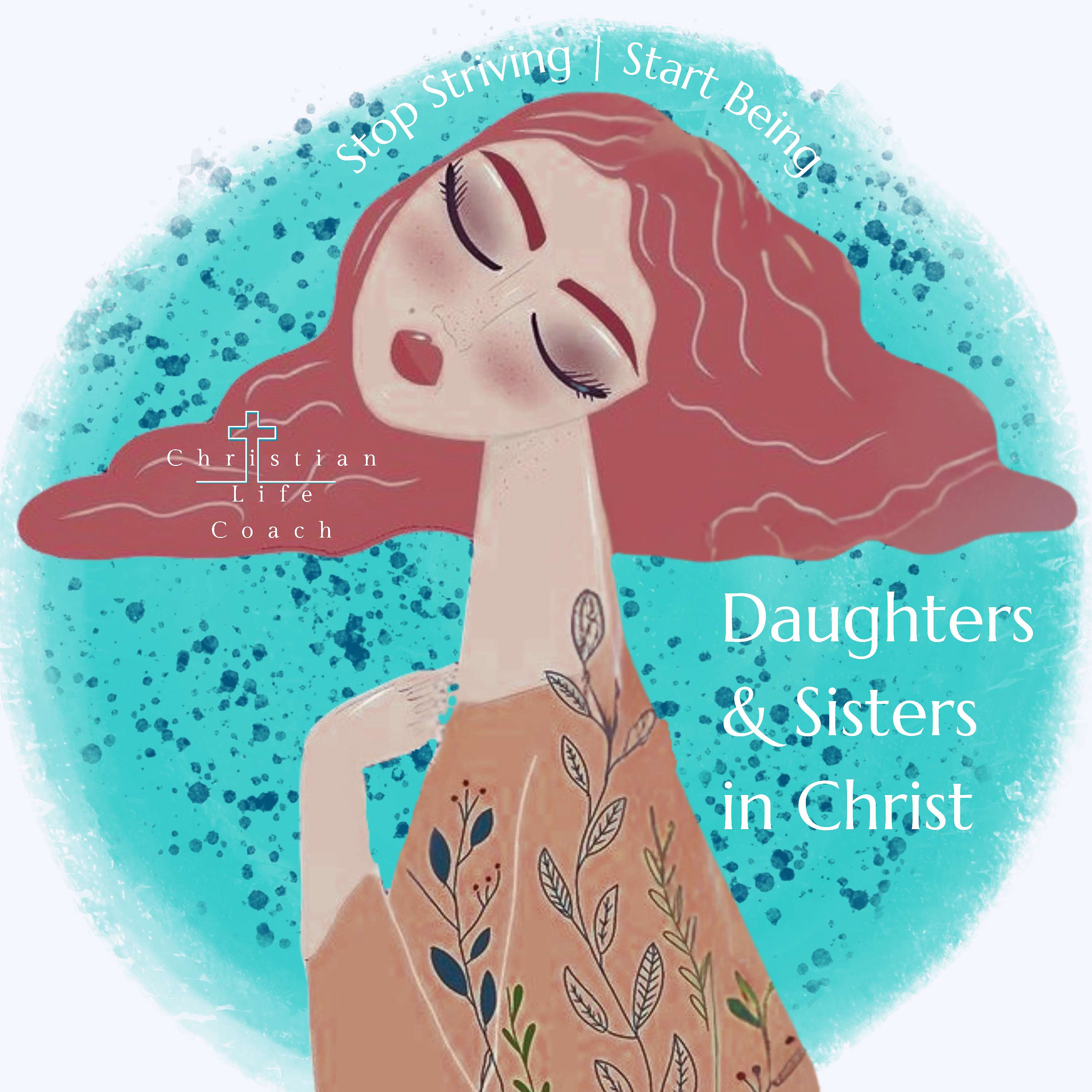 Daughters & Sisters in Christ: Christian Women Life Coaching | Forged by God’s Refining Power Abide | Walk | Transform | Renew podcast artwork