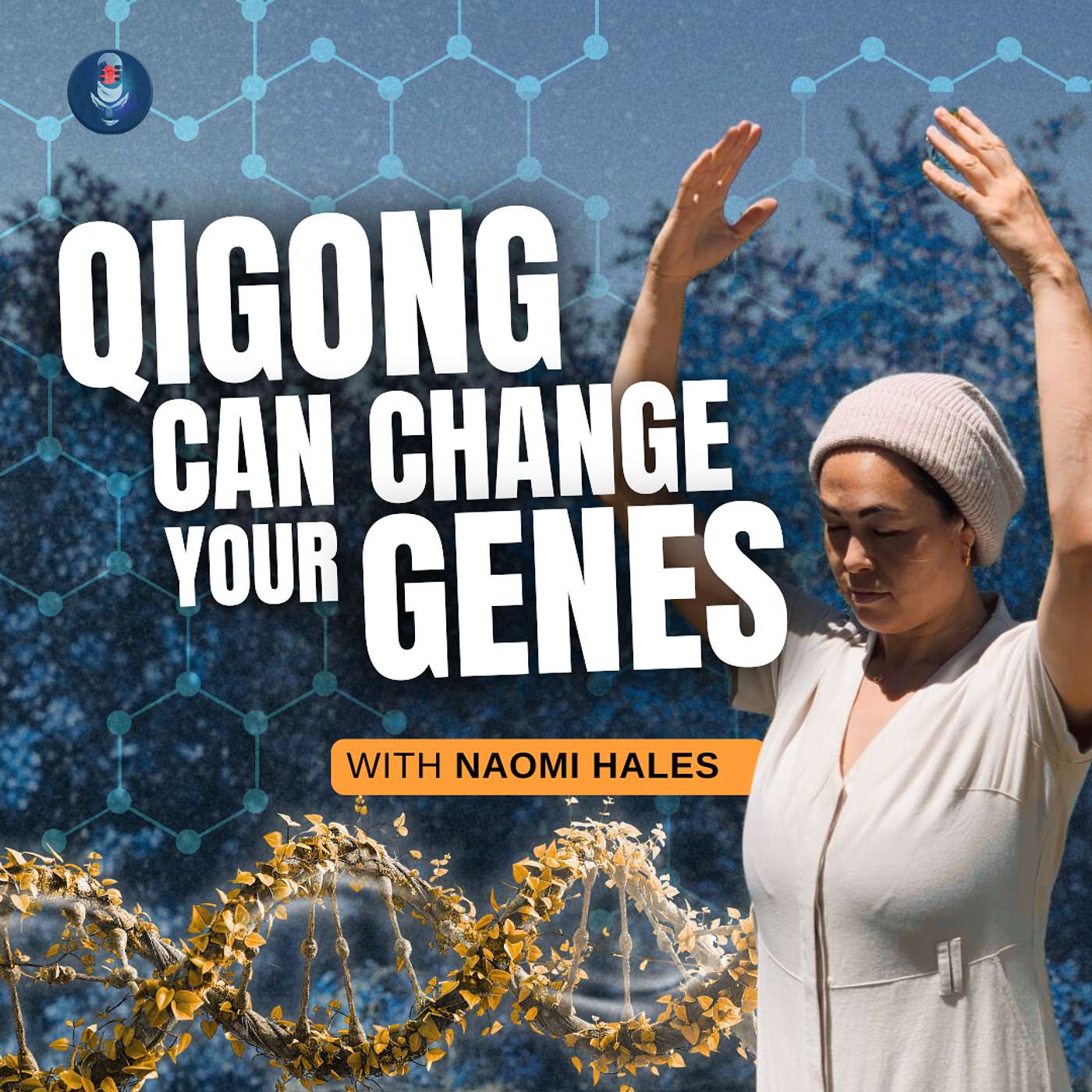 Can Qigong Change Your Genes? Epigenetics & Consciousness with Naomi Hales episode artwork