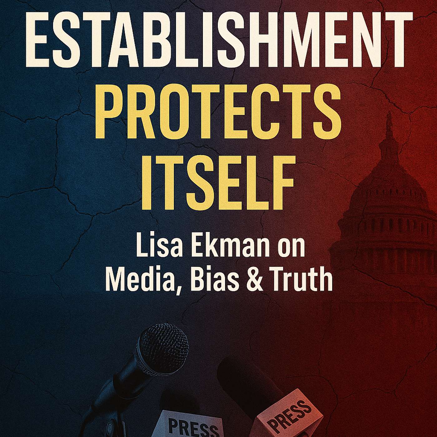 The Establishment Always Protects Itself | Lisa Ekman on Media Bias and Truth