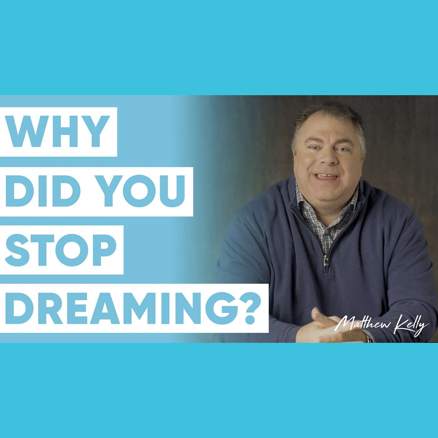 It’s Time to Dream. What’s Your Dream? - Matthew Kelly - 60 Second Wisdom