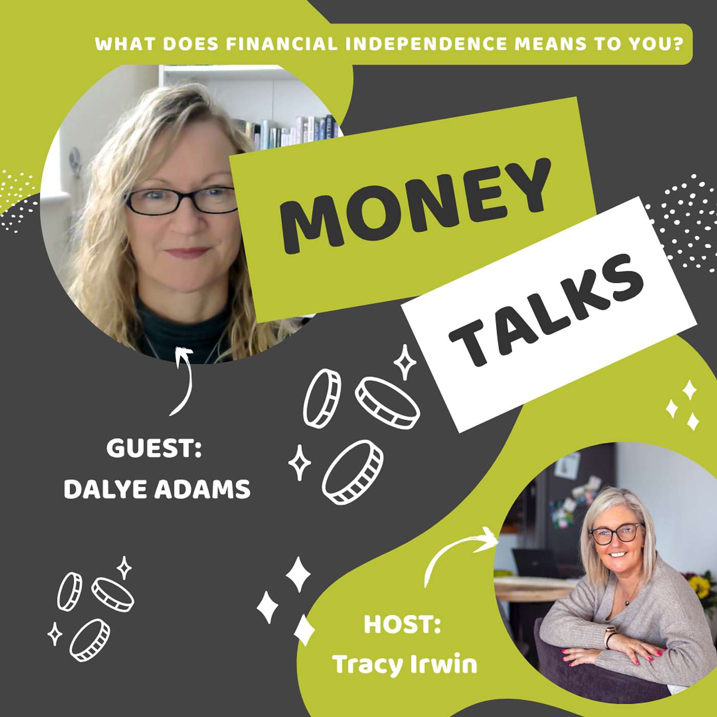 Money Talks: Financial Independence chats with Tracy Irwin - Episode Twenty Two Dayle Adams episode artwork