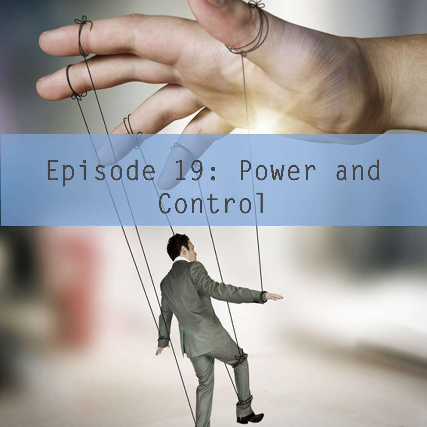 Episode 19: Power and Control
