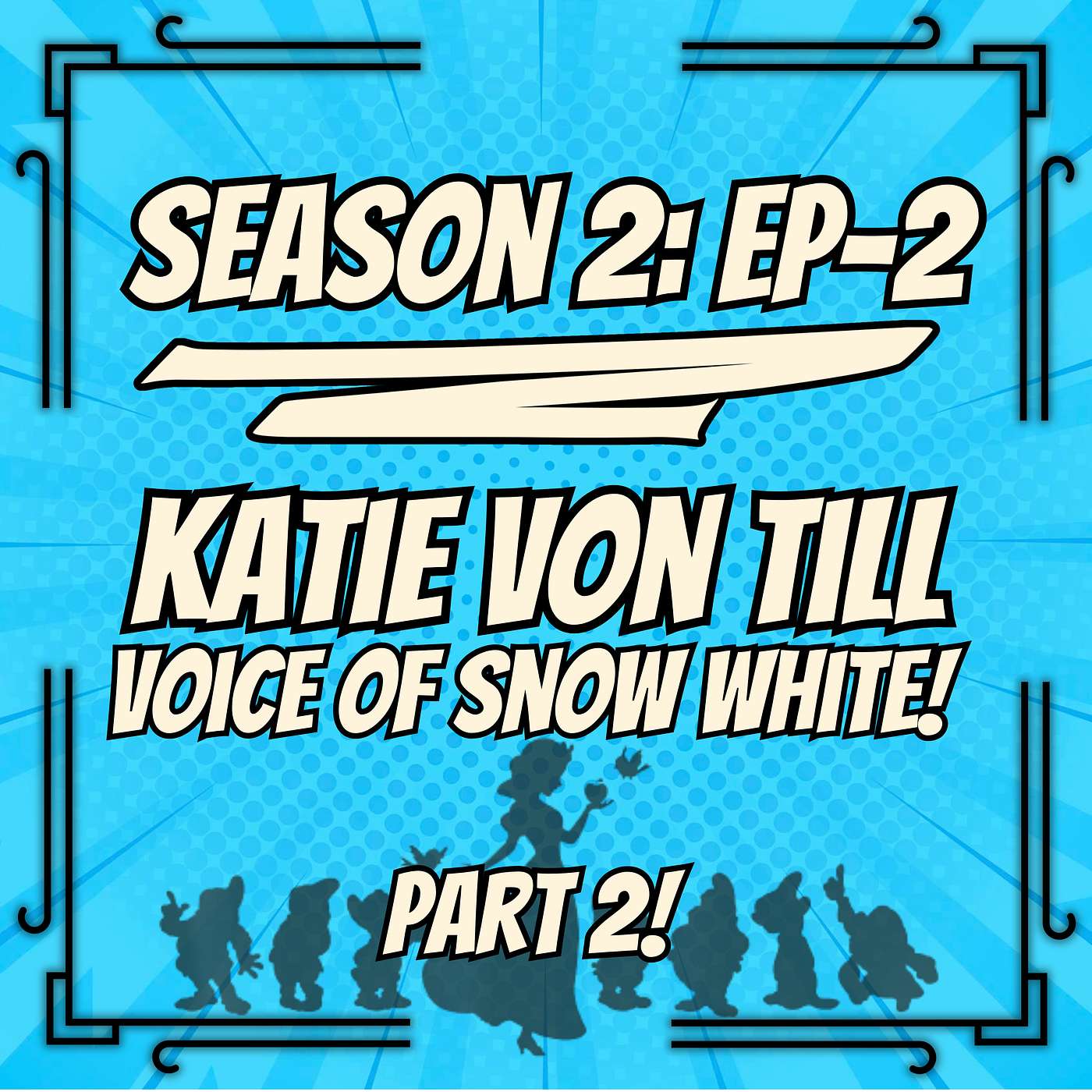 S2, Ep. 23 - Katie Von Till: The Voice of Snow White! (Part II) episode artwork