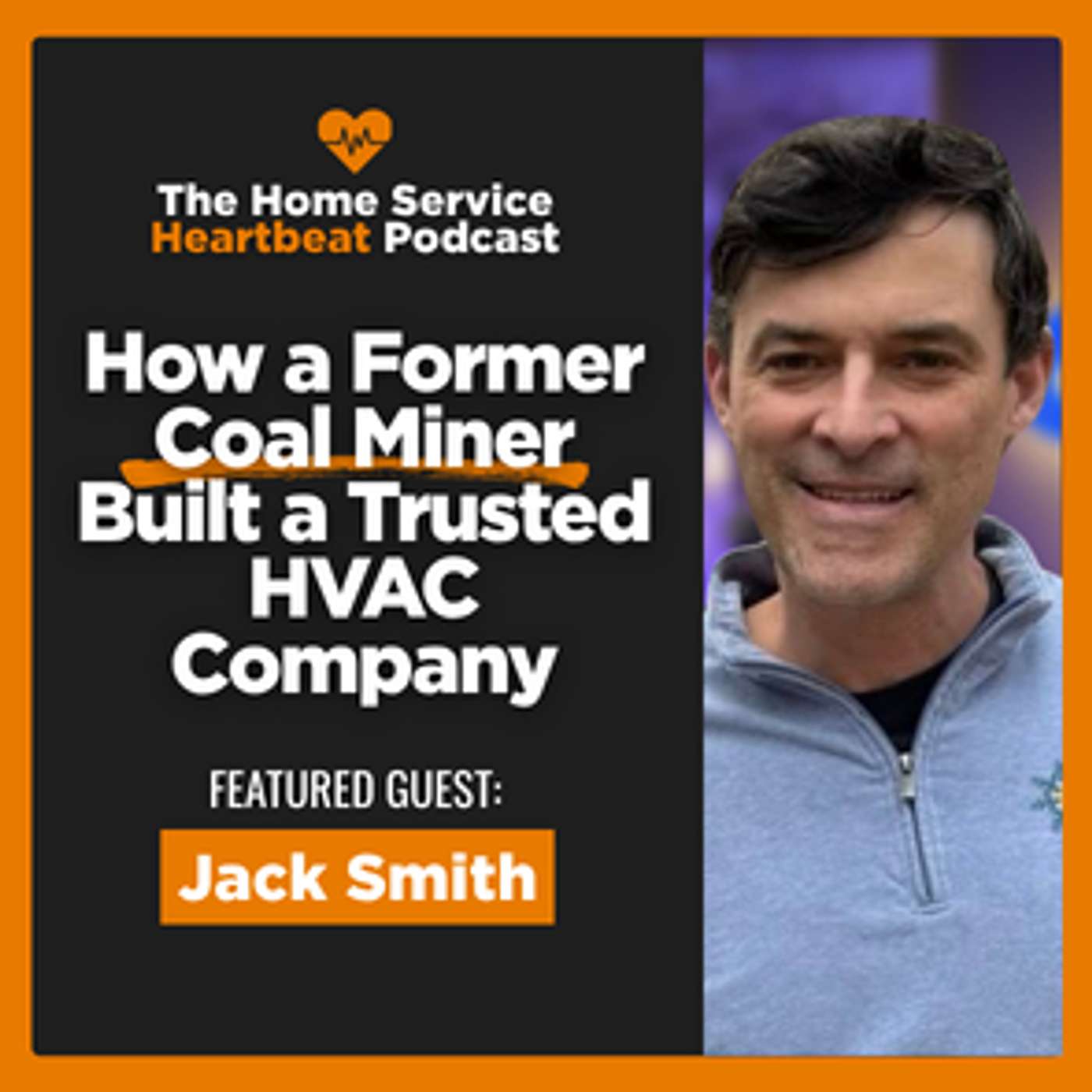 How a Former Coal Miner Built a Trusted HVAC Company ft. Jack Smith of Smith Heating & Air