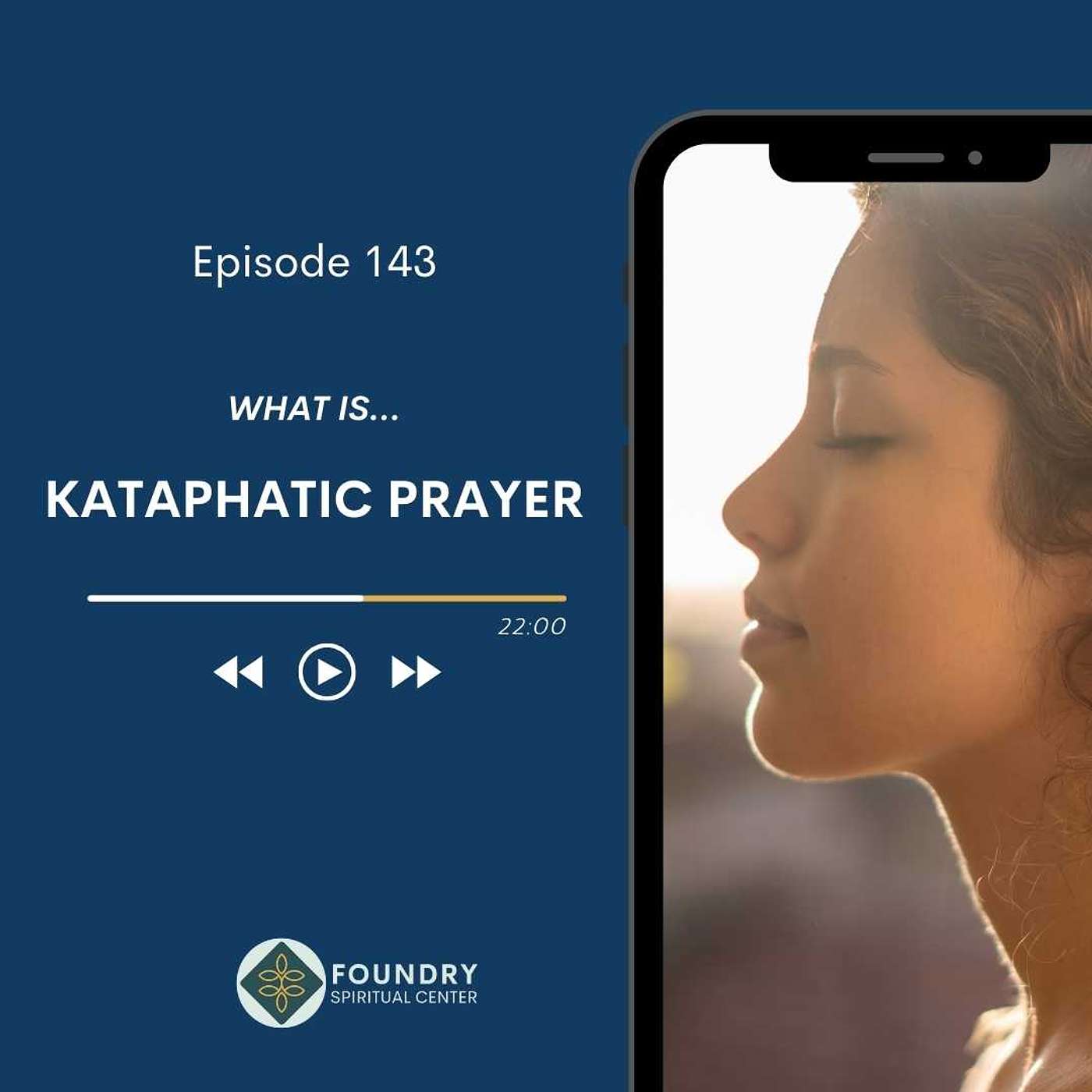 Ep 143 What is…Kataphatic Prayer