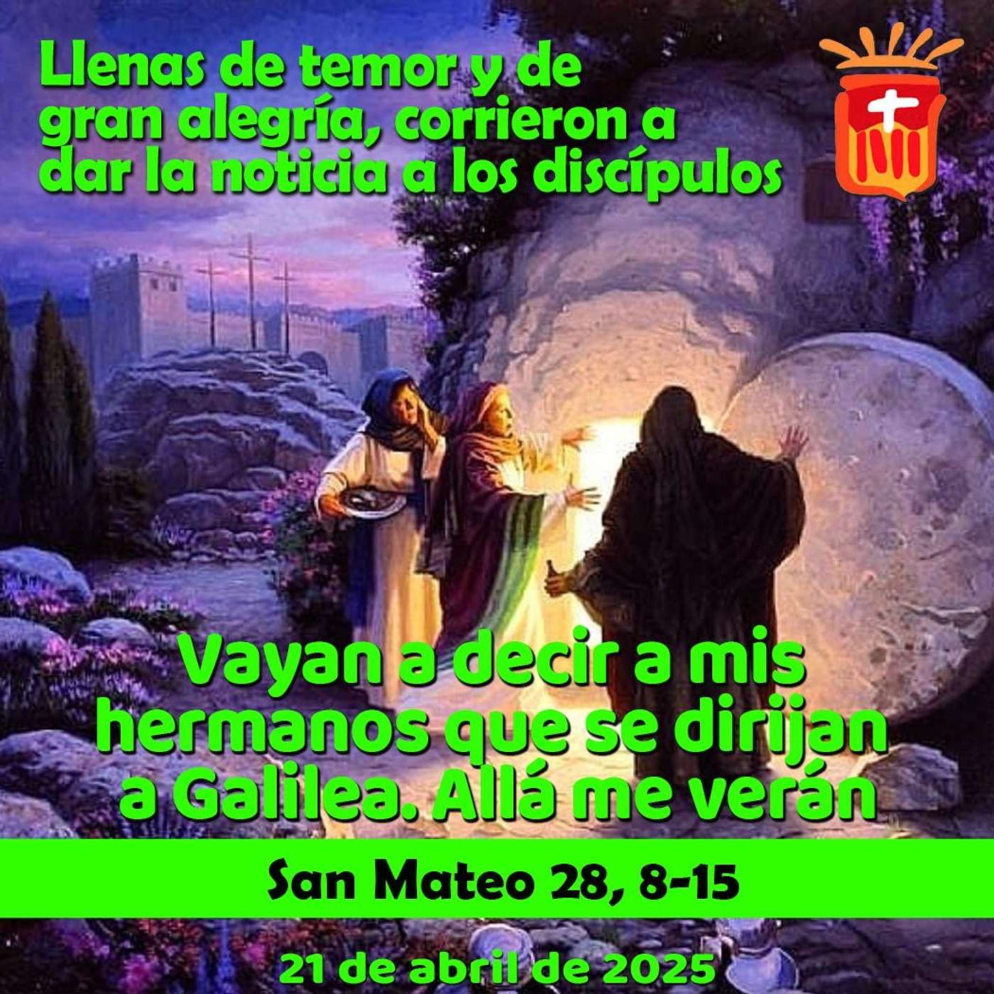 2025-04-21: Mt 28, 8-15: Lunes de la Octava de Pascua