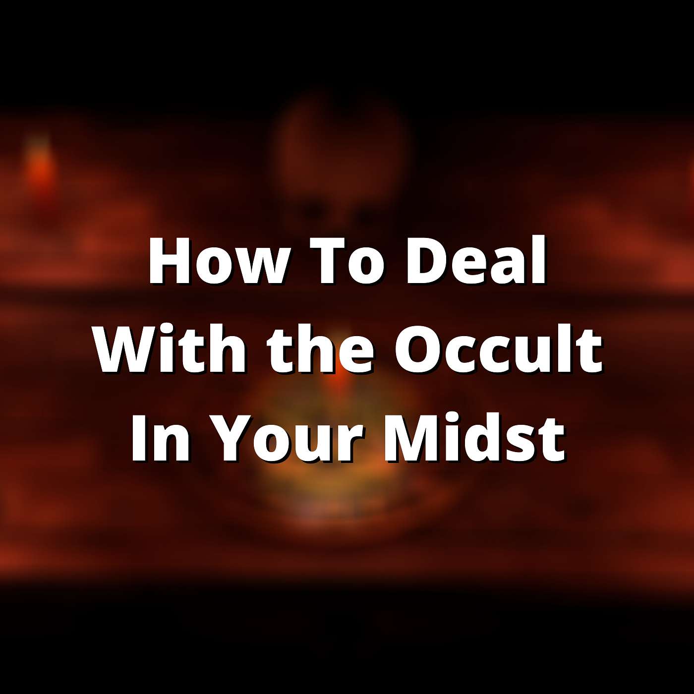 EP 168: How To Deal With The Occult In Our Midst episode artwork