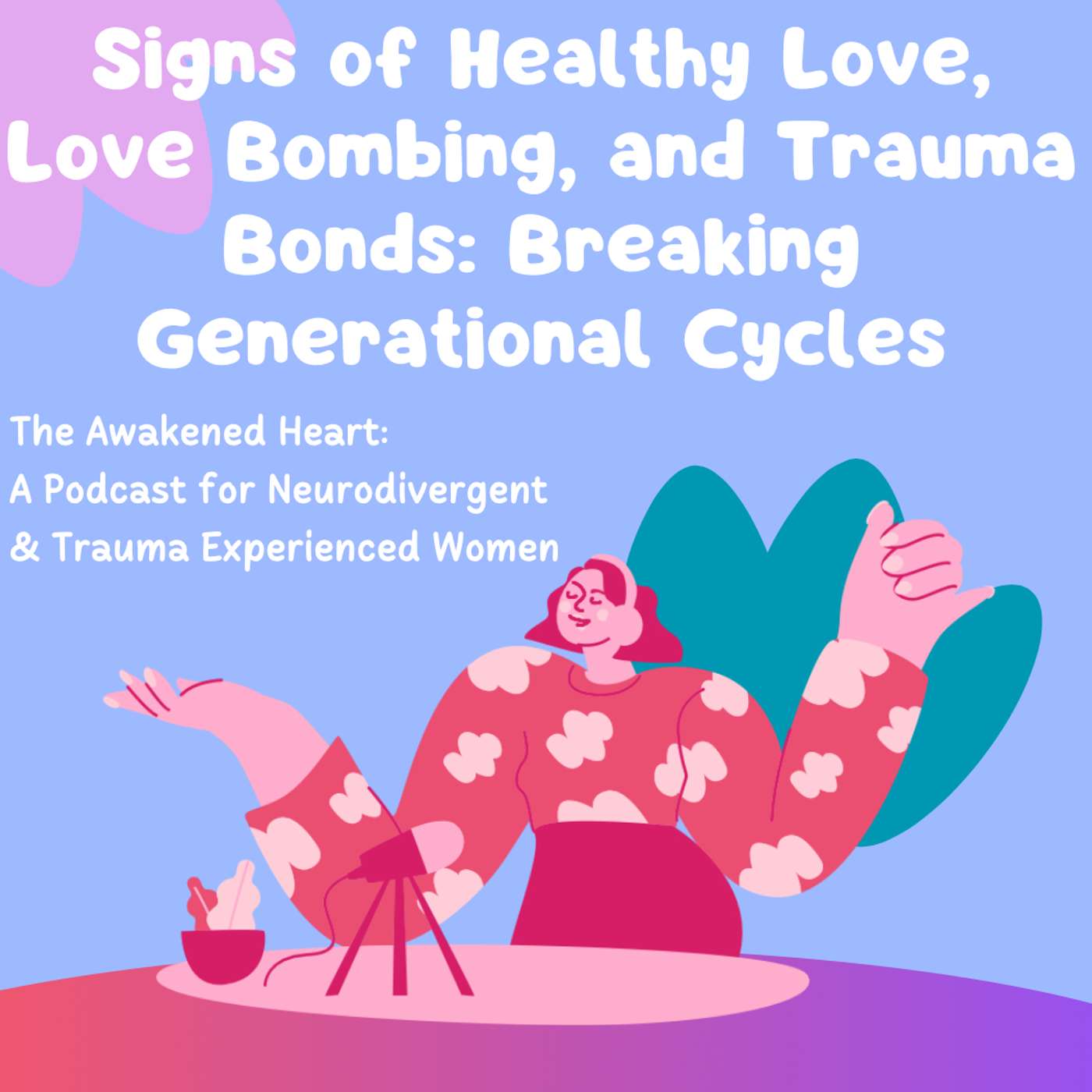 Signs of Healthy Love, Love Bombing, and Trauma Bonds: Breaking Generational Cycles