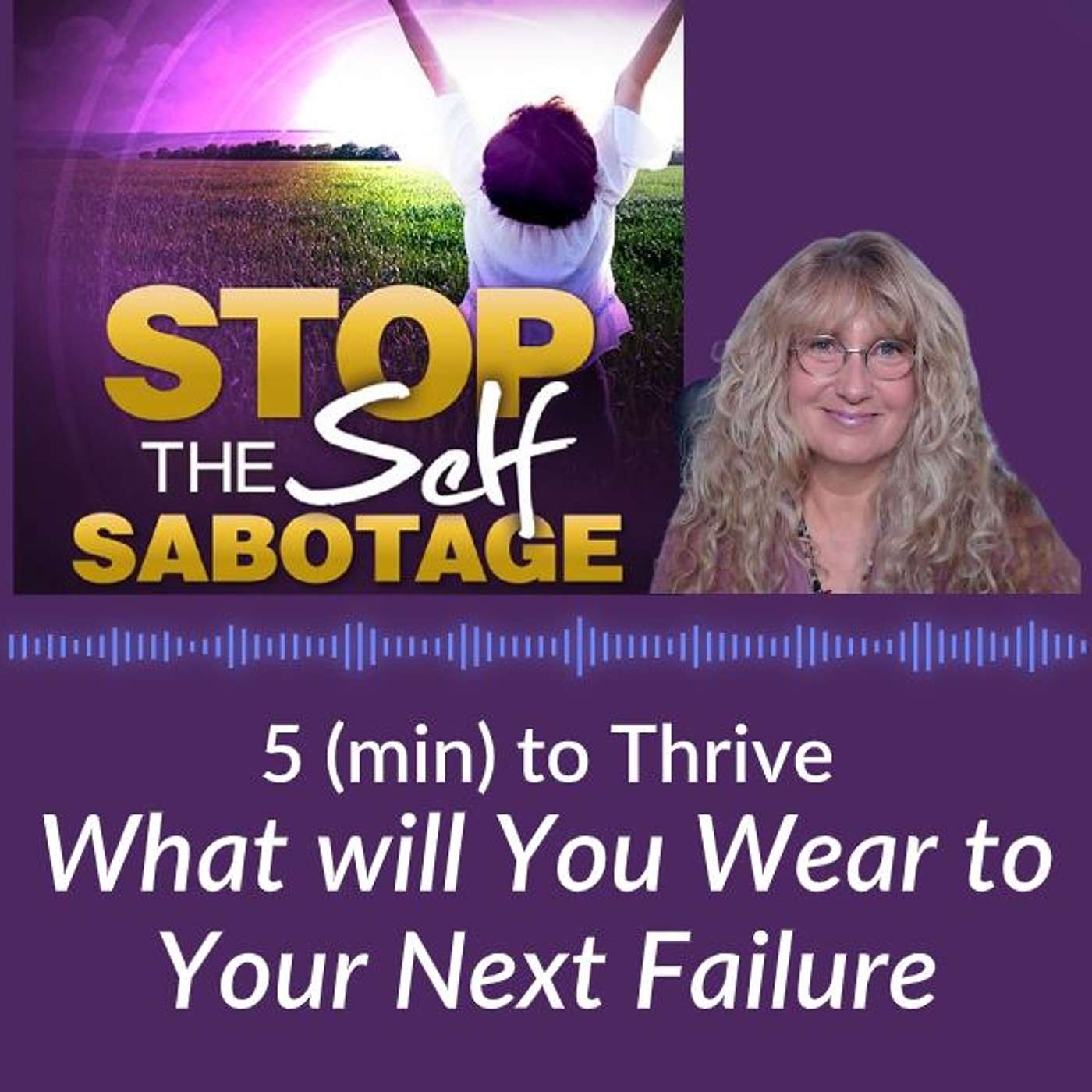 5 (min) to Thrive: What Will You Wear to Your Next Failure