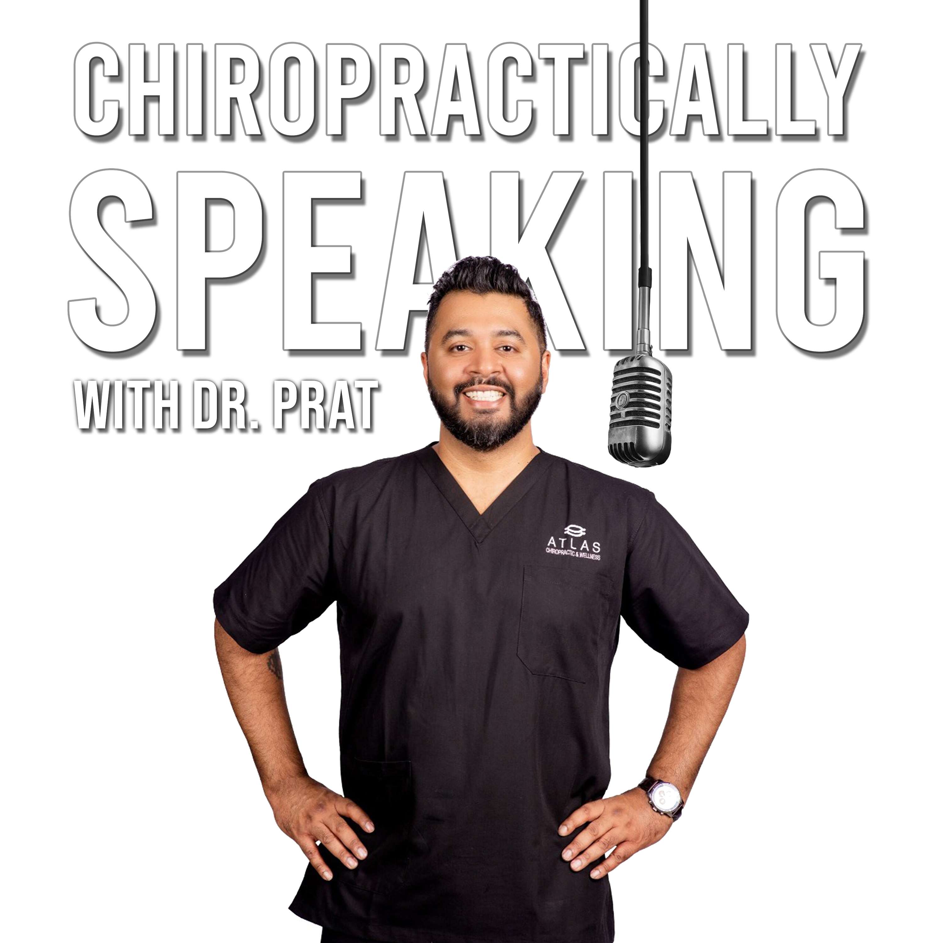 Chiropractically Speaking with Dr. Prat