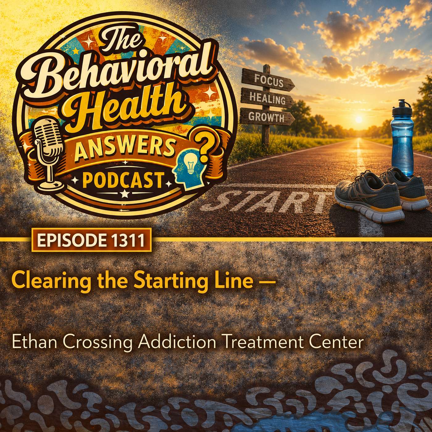 Episode 1311: Clearing the Starting Line | Ethan Crossing Addiction Treatment Center episode artwork