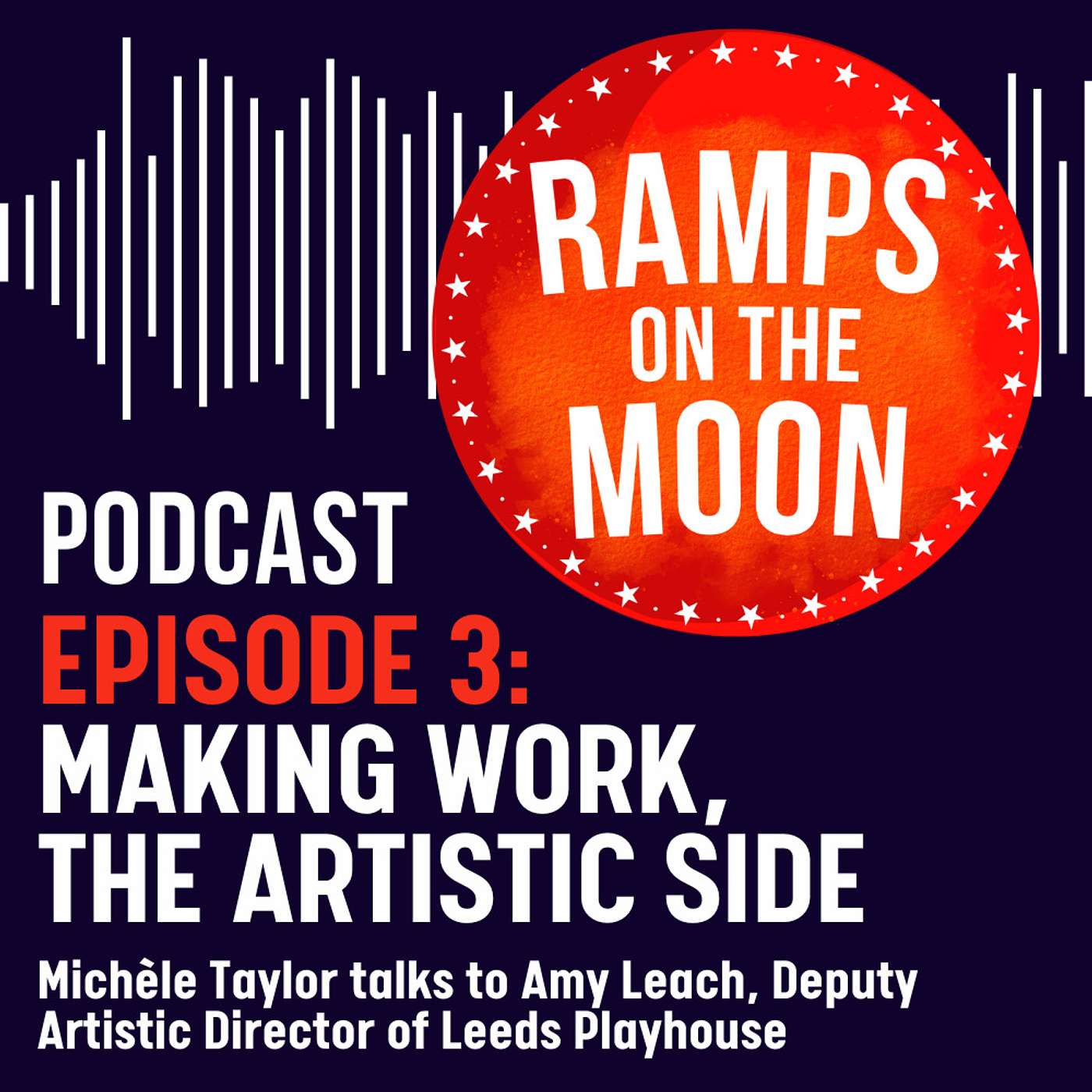 EP 3: Making Work - The Artistic Side with Amy Leach, Deputy Artistic Director of Leeds Playhouse EP 3: Making Work - The Artistic Side with Amy Leach, Deputy Artistic Director of Leeds Playhouse