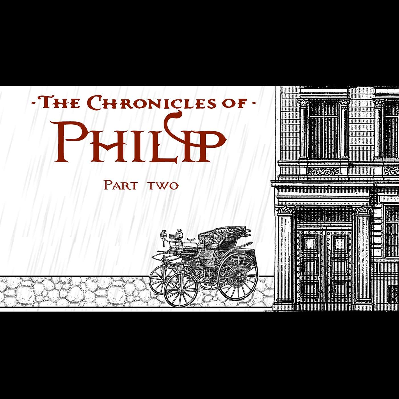 The Chronicles of Philip, Pt. 2