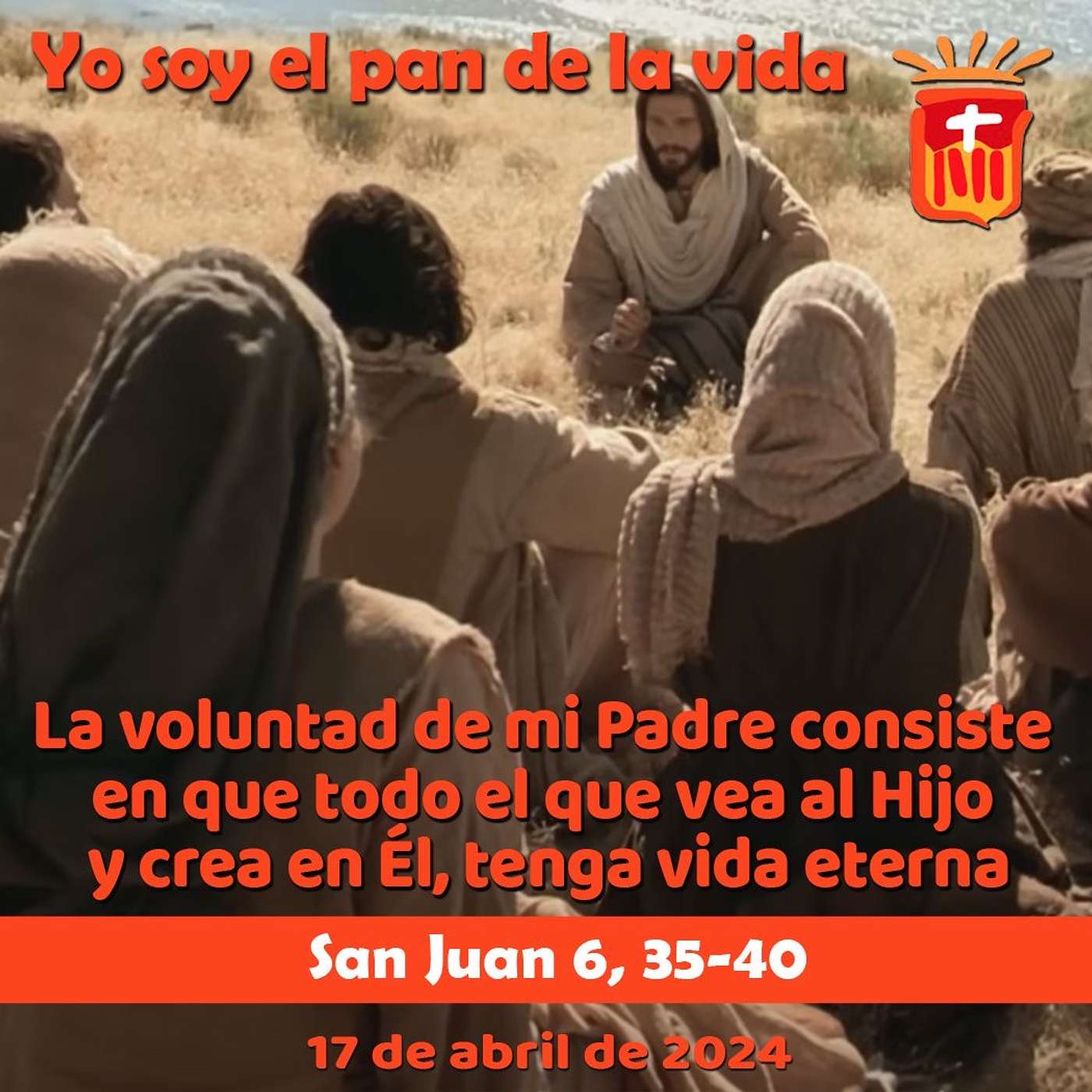 2024-04-17 San Juan 6, 35-40: Miércoles III Pascua