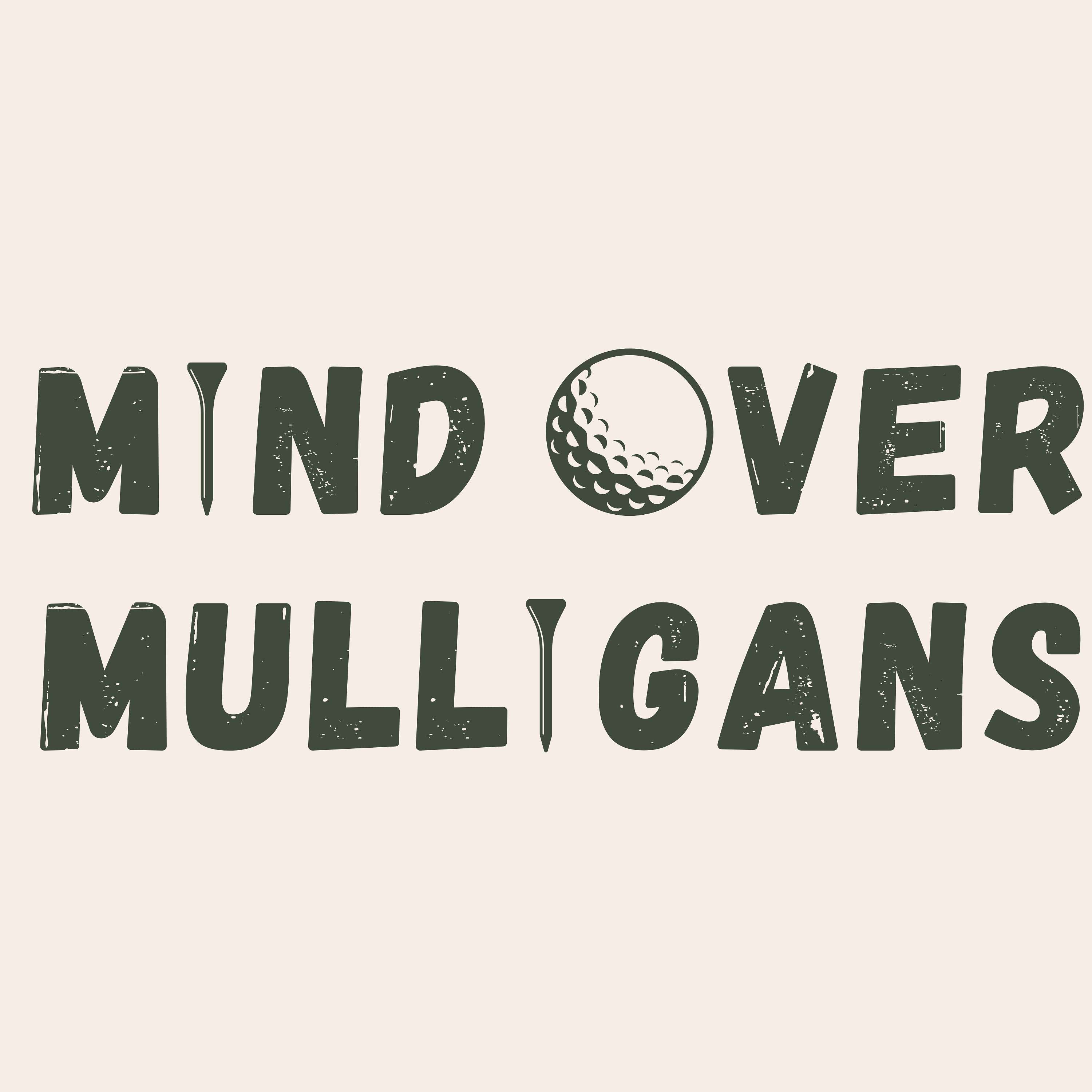 Mind Over Mulligans