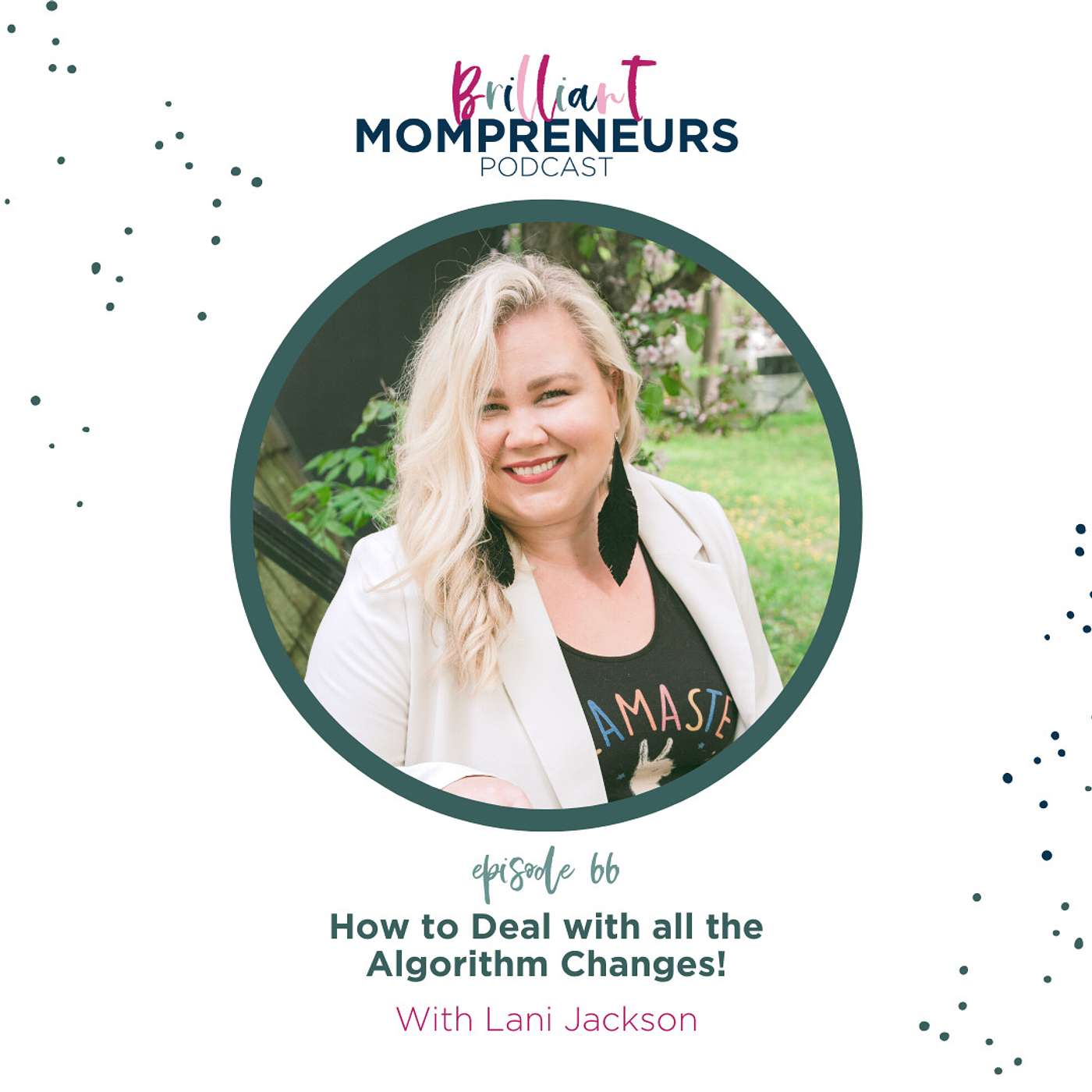 Brilliant Mompreneurs Podcast - How to Deal with all the Algorithm Changes!