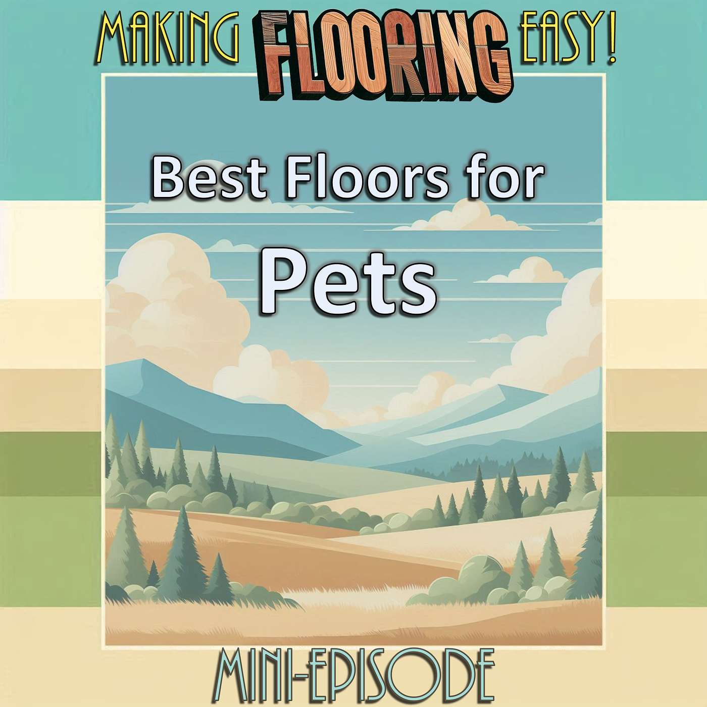 Making Flooring Easy - FLOOR SHOPPING - Ep. 03b - Choosing The Best Floor For Your Pets