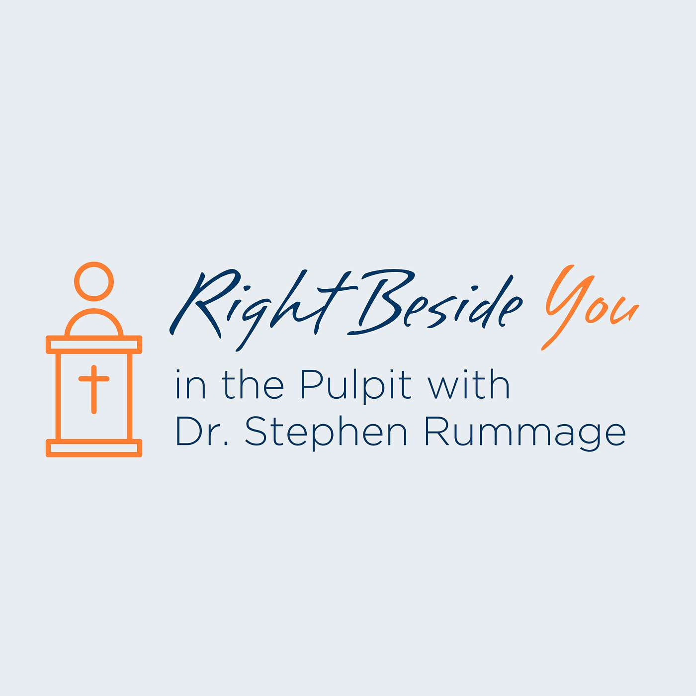 Right Beside You in the Pulpit with Dr. Stephen Rummage podcast artwork