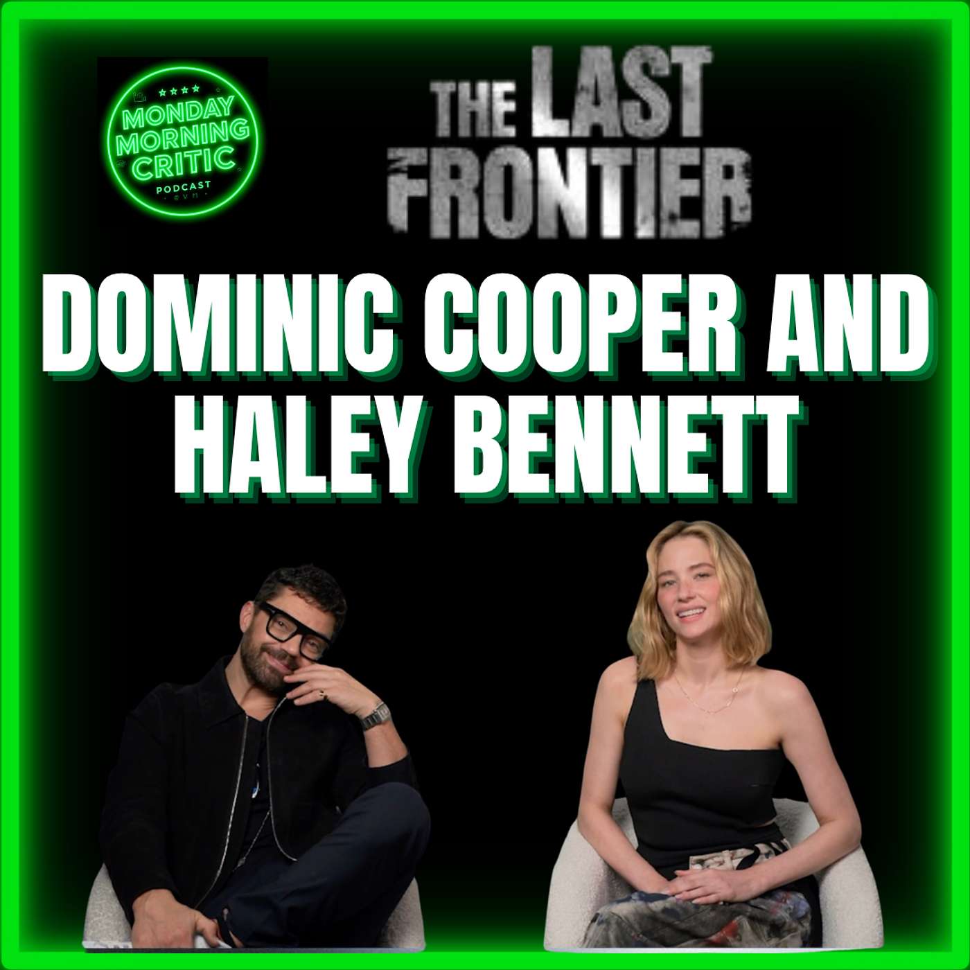 Episode 572 | "The Last Frontier" | Dominic Cooper and Hayley Bennett