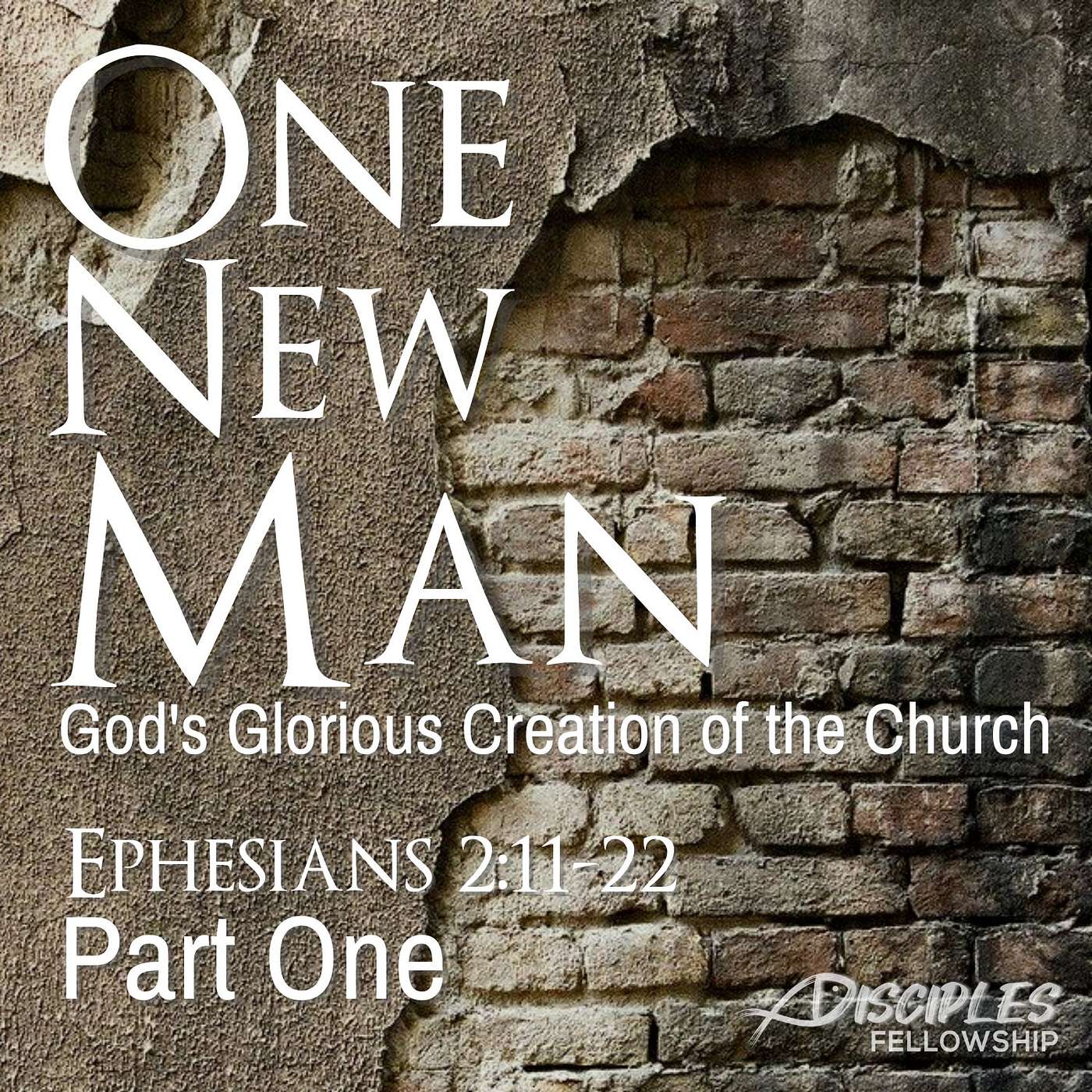 That He Might Create One New Man: God's Glorious Creation of the Church, Part 1; Ephesians 2:11-22