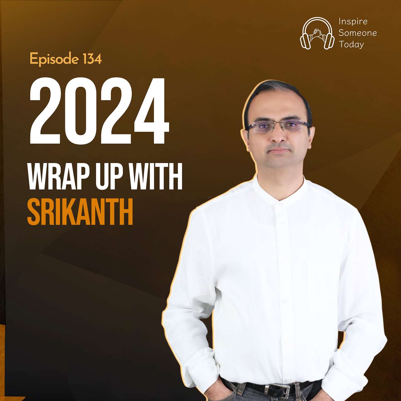 E134 |  2024 Wrap-up with Srikanth