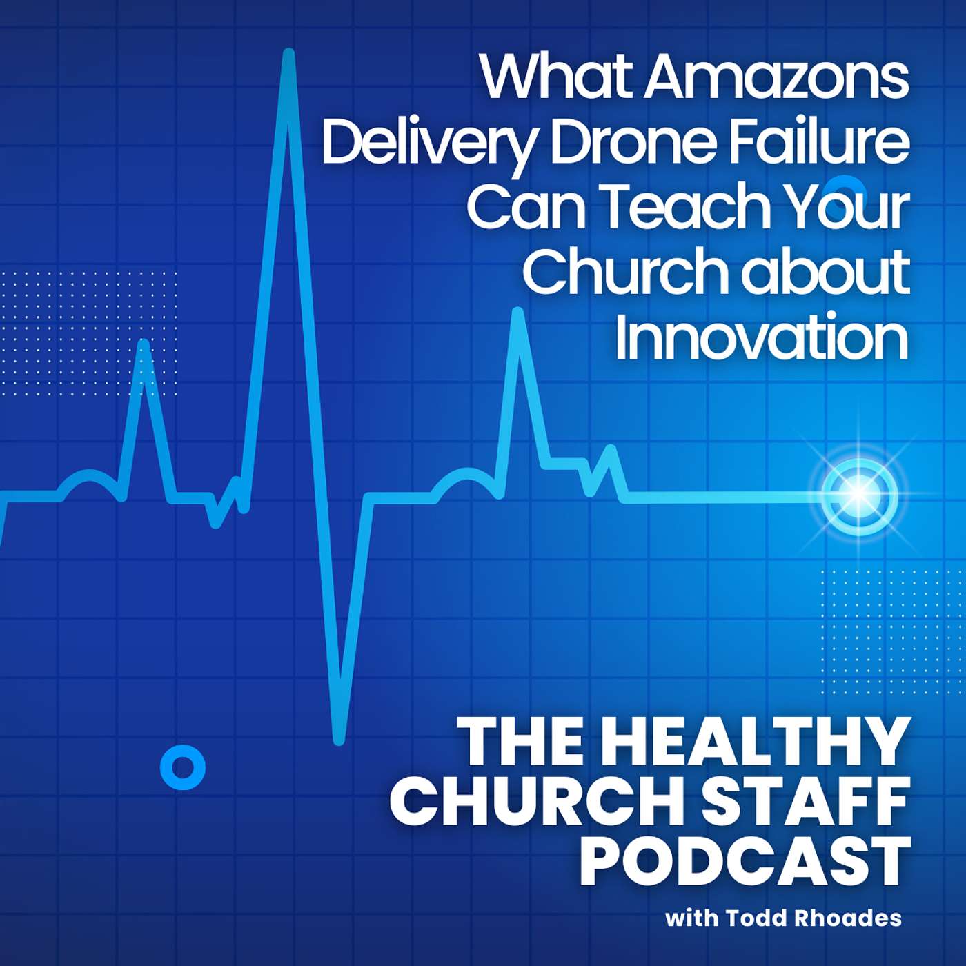 What Amazons Delivery Drone Failure Can Teach Your Church about Innovation episode artwork