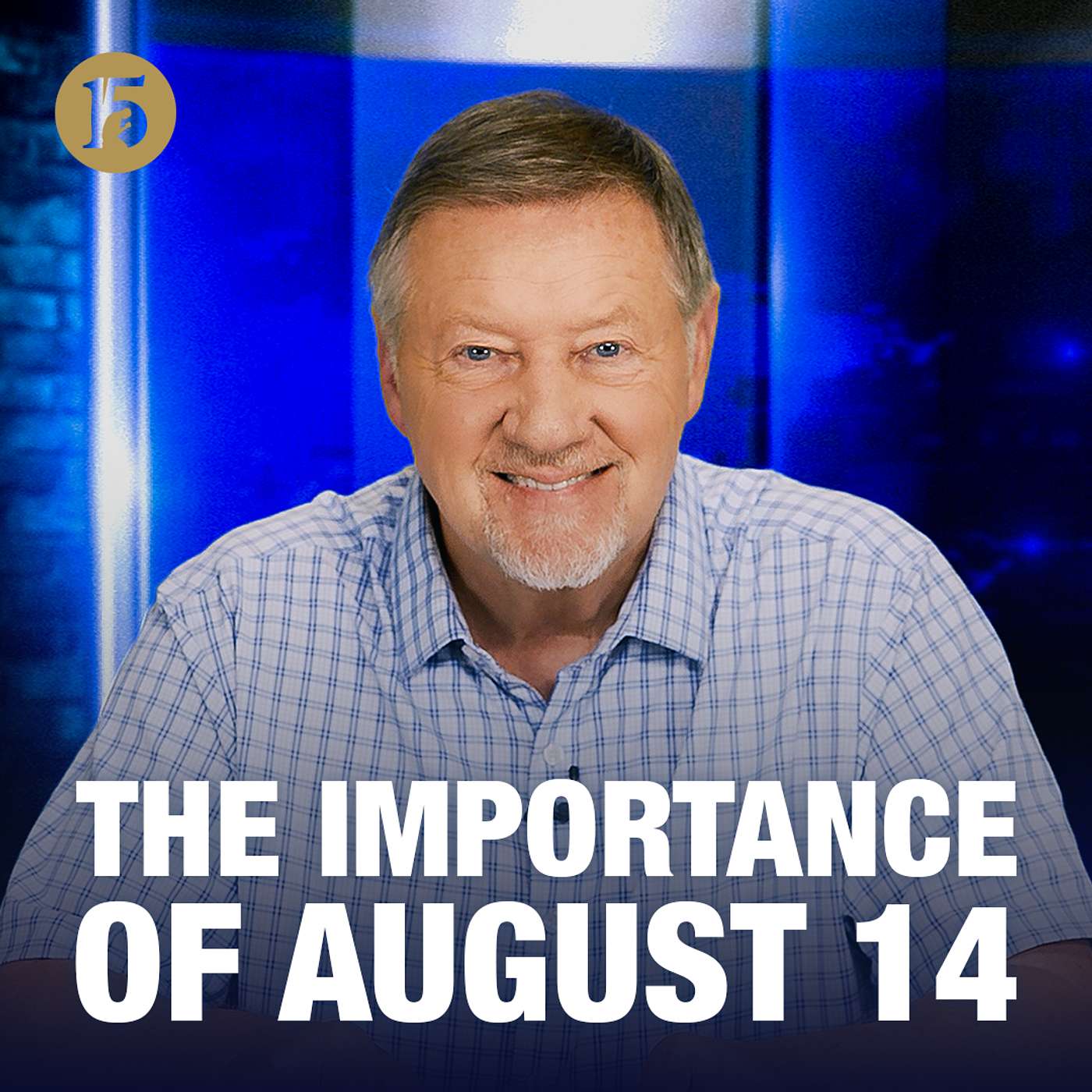 The Importance of August 14 | Give Him 15: Daily Prayer with Dutch | August 3, 2026