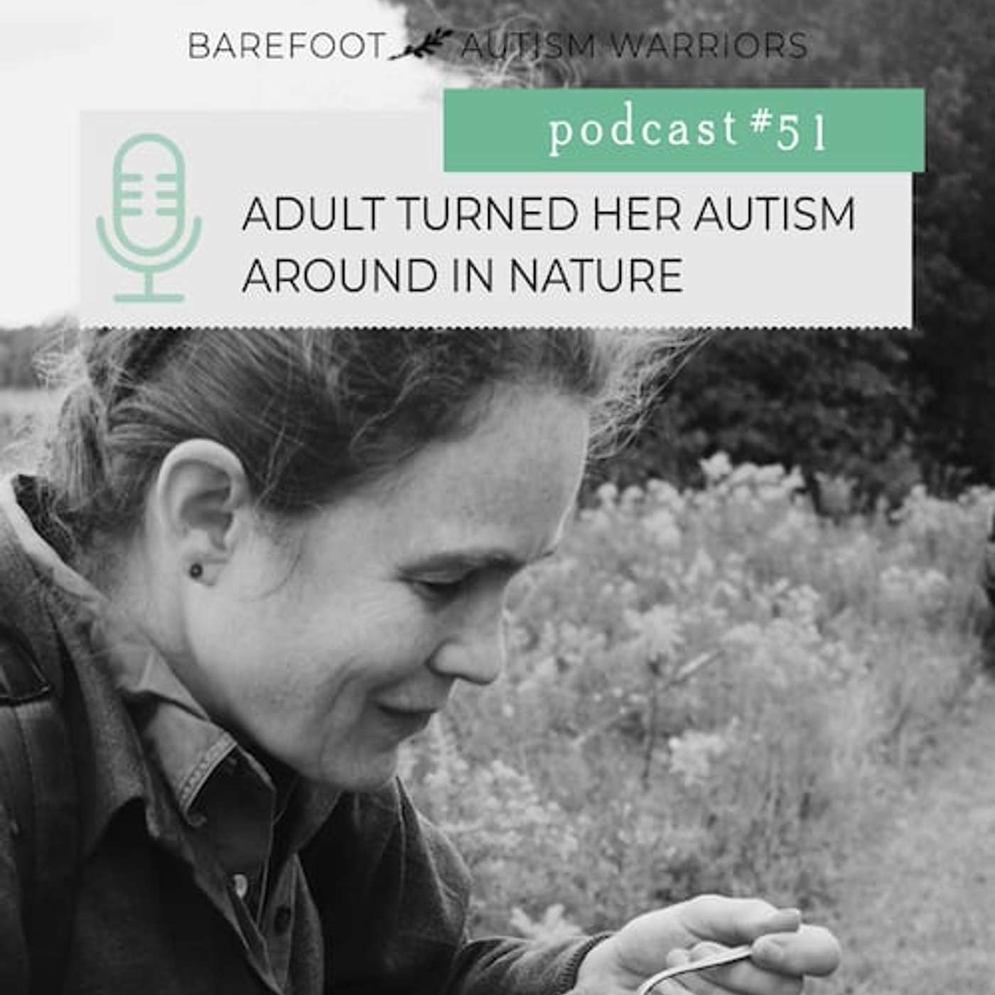 #51: ADULT TURNED HER AUTISM AROUND, IN NATURE episode artwork