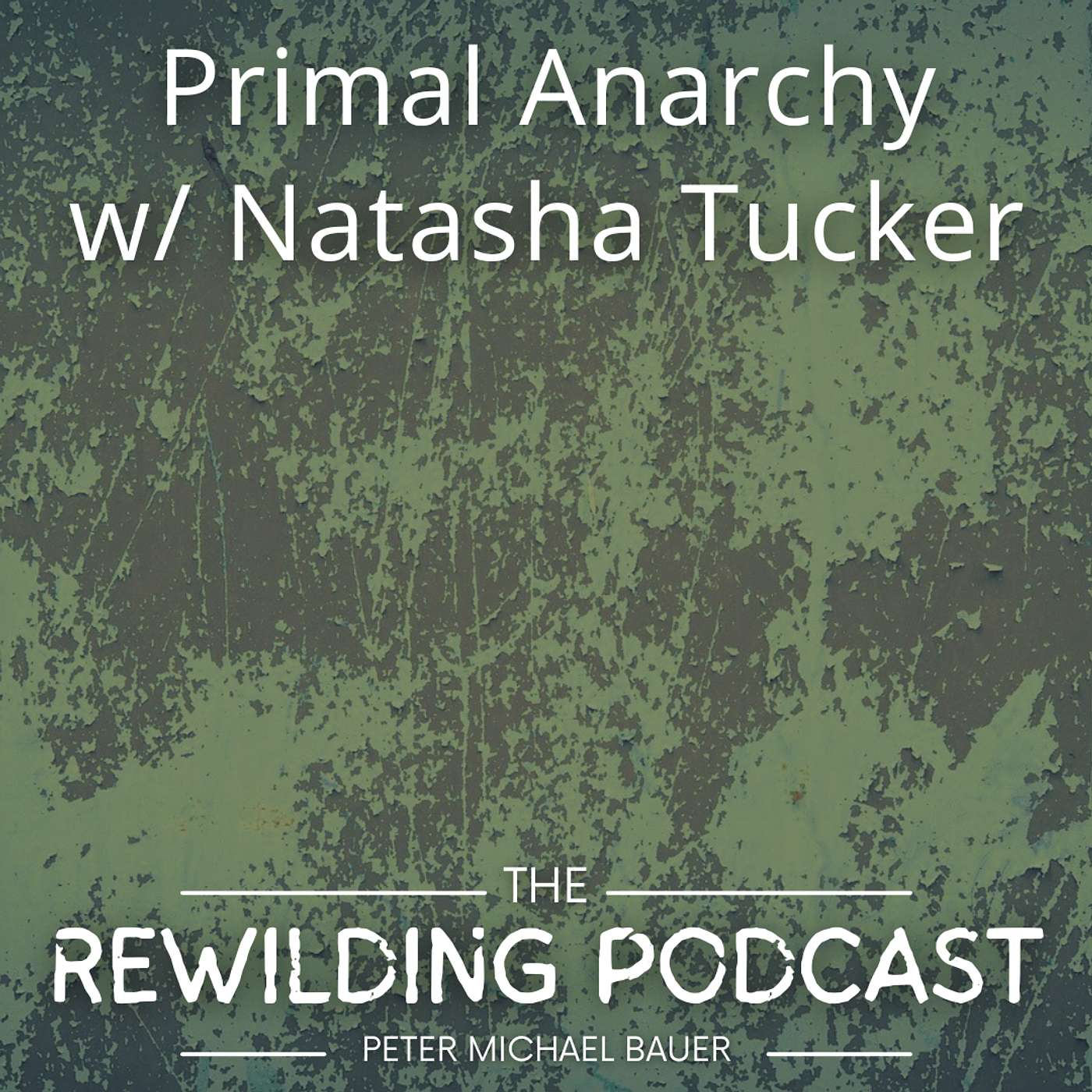 The Rewilding Podcast w/ Peter Michael Bauer