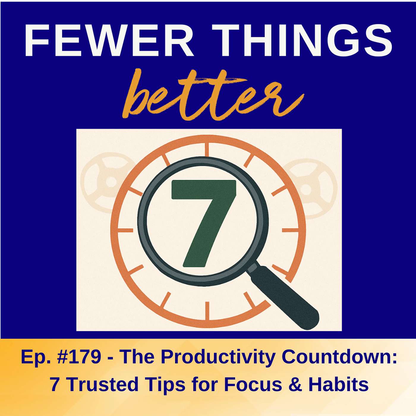 Ep. 179 -  The Productivity Countdown: 7 Trusted Tips for Focus & Habits