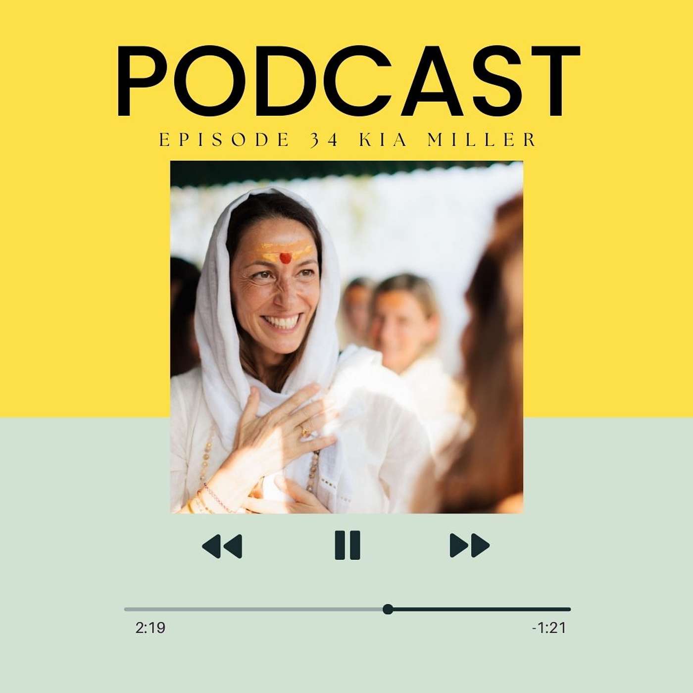 Episode - 34 "Becoming the Creator of Your Life | Kia Miller on Kundalini Awakening"