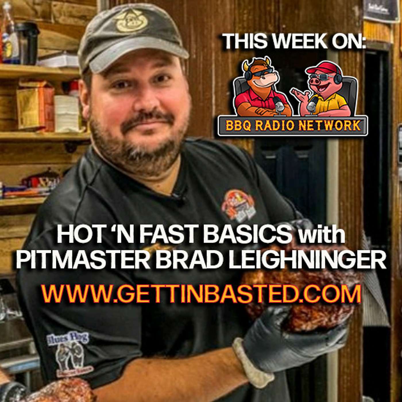 MORE HOT 'N FAST COOKING with GETTIN' BASTED's BRAD LEIGHNINGER on BBQ RADIO NETWORK