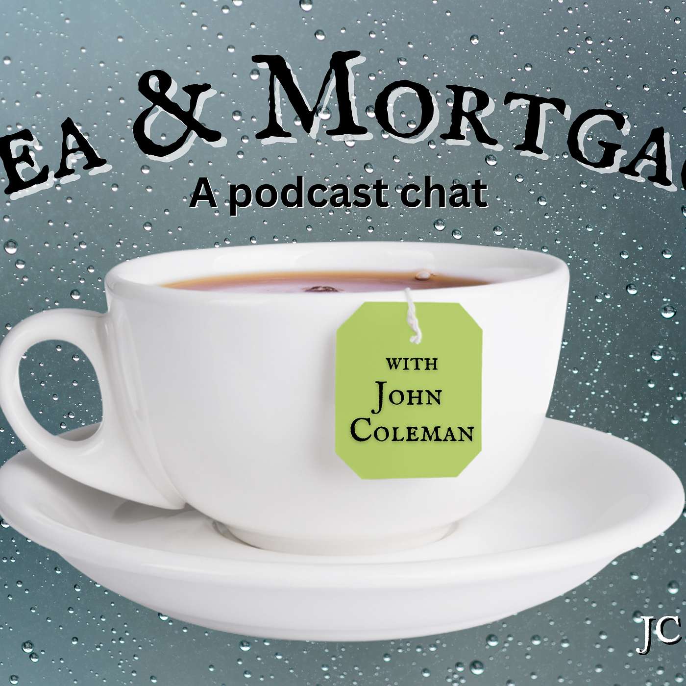 Tea & Mortgage w/ John Coleman