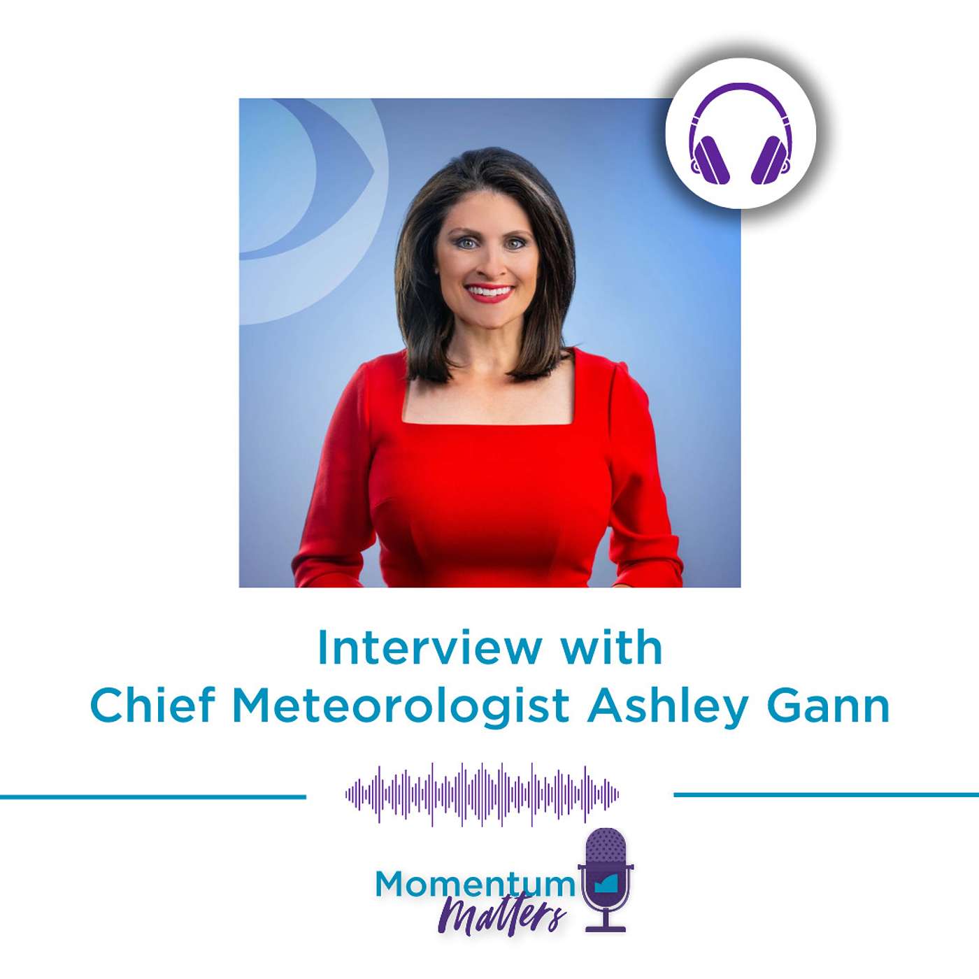 Interview with Chief Meteorologist Ashley Gann