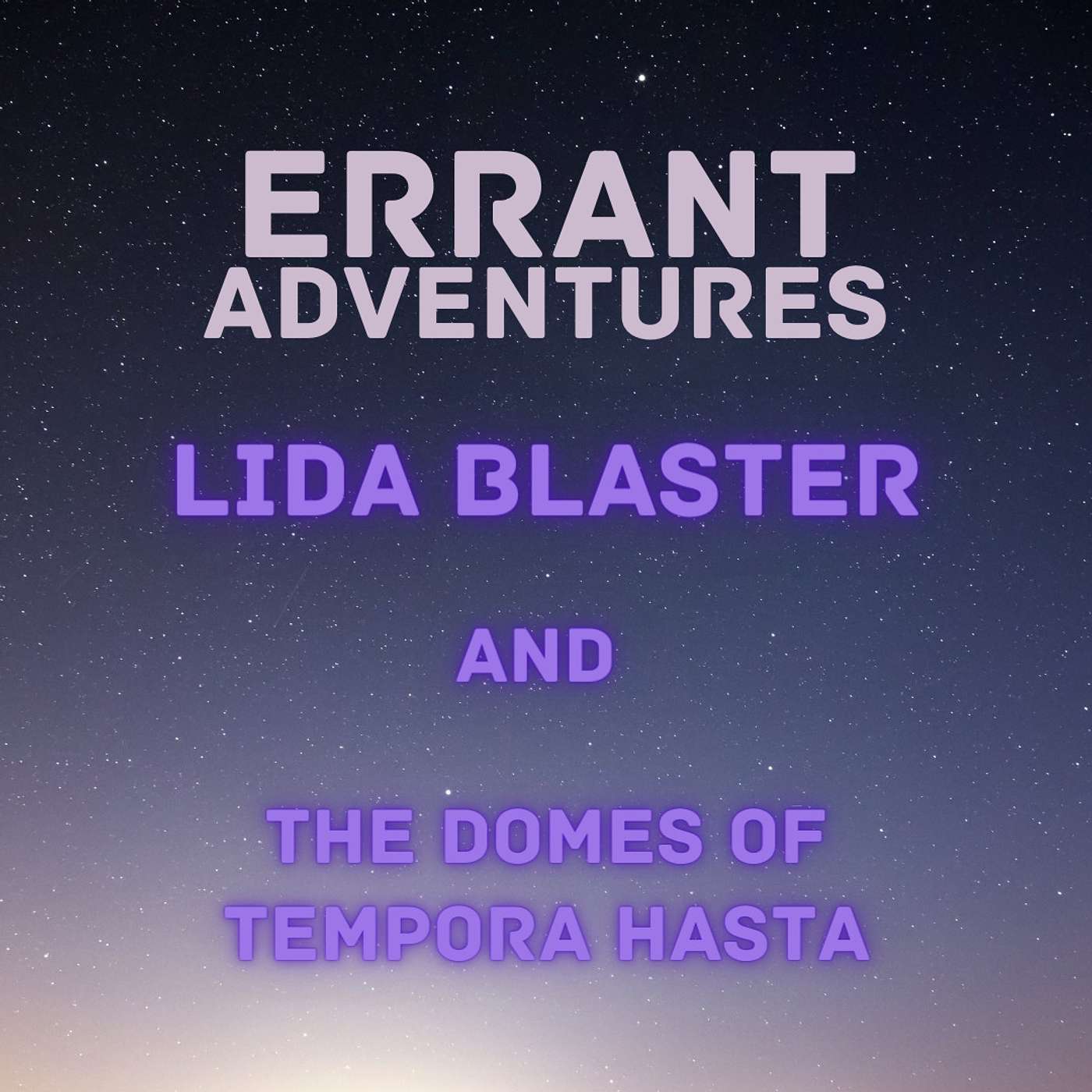 Lida Blaster and the Domes of Tempora Hasta