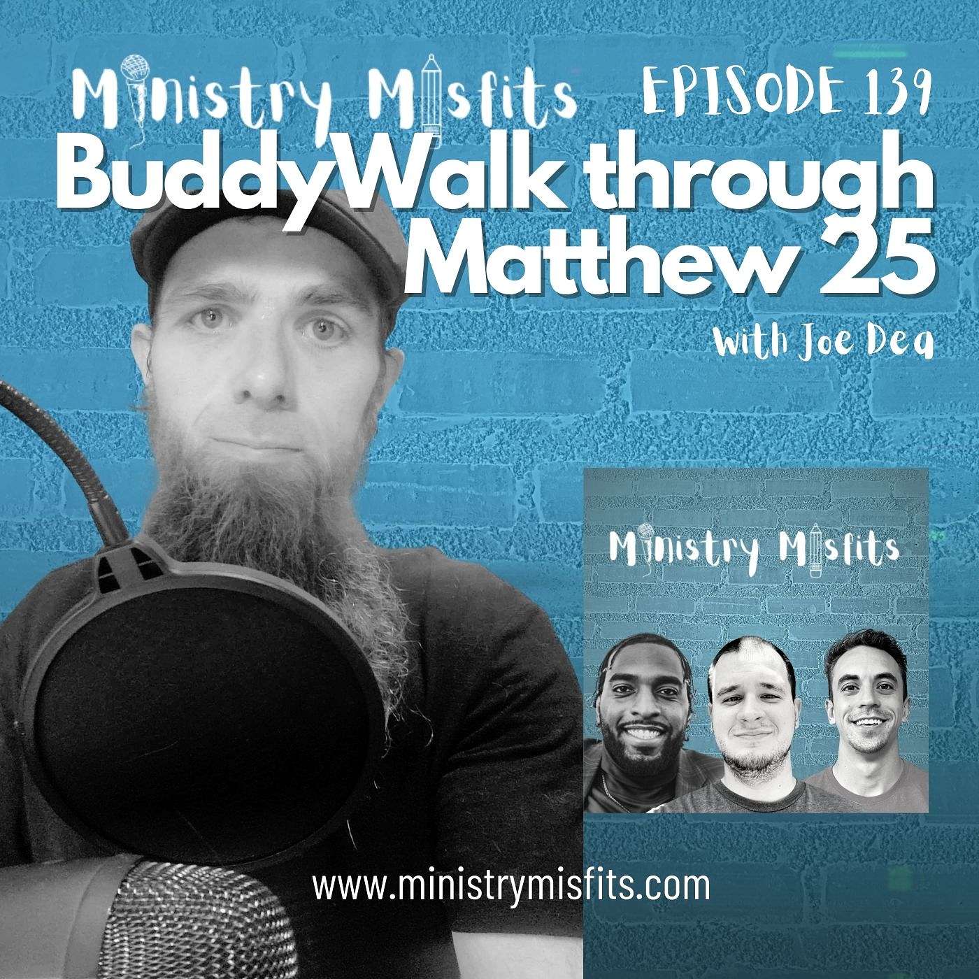 Ministry Misfits - Ministry Misfits Episode 139: BuddyWalk Through Matthew 25