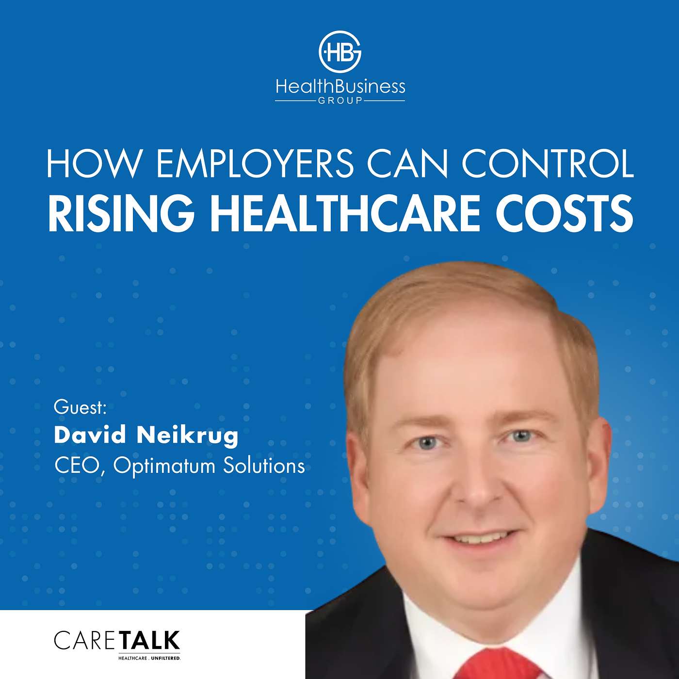 How Employers Can Control Rising Healthcare Costs w/ David Neikrug, CEO of Optimatum Solutions episode artwork