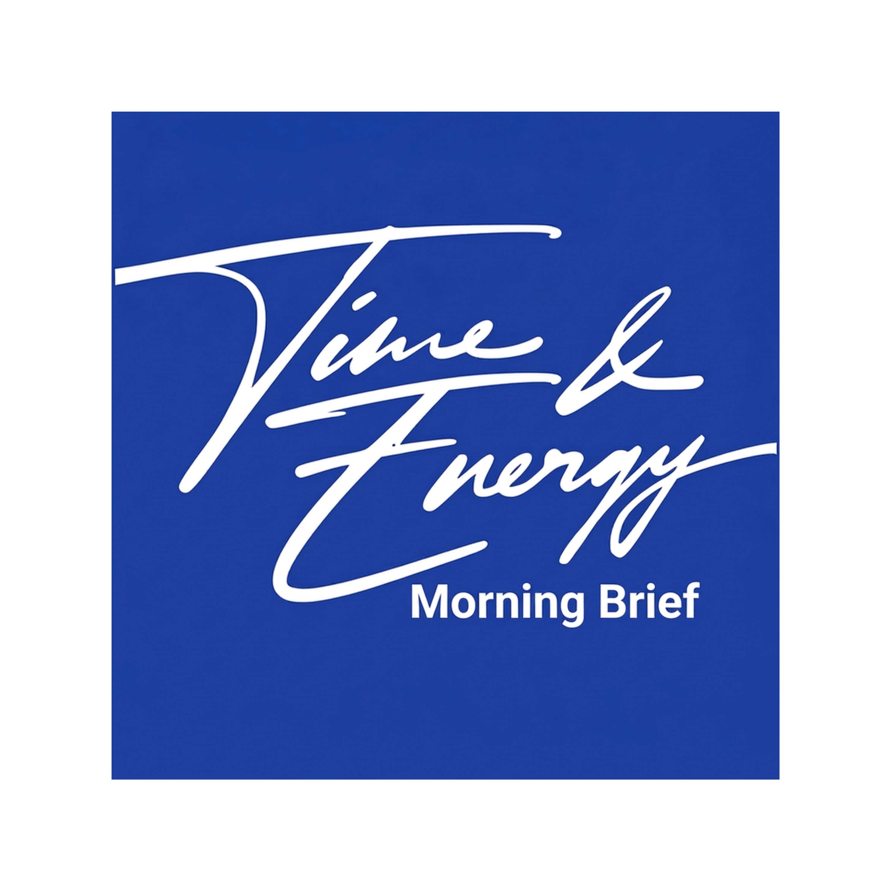 Time & Energy Morning Brief™️ podcast artwork